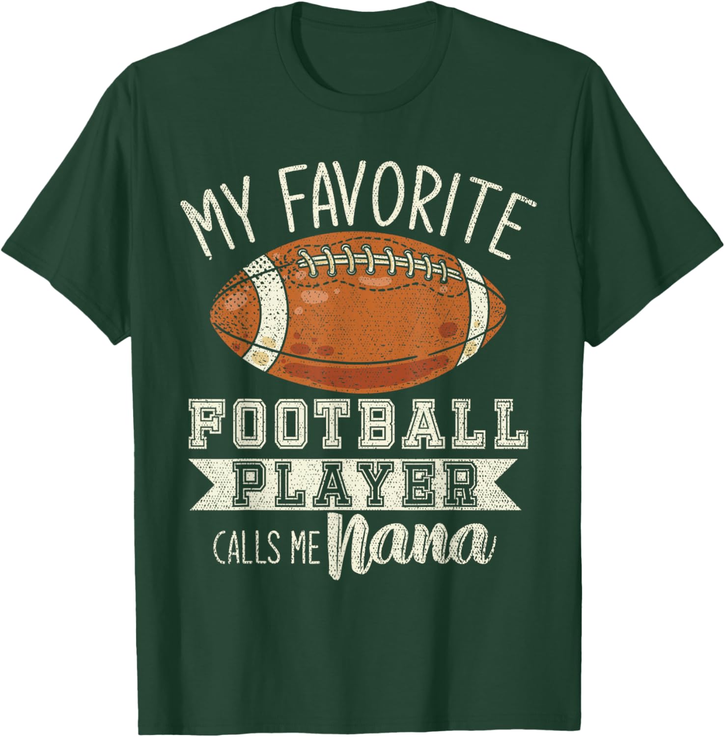 My Favorite Football Player Calls Me Nana Grandma Football T-Shirt - T-Shirt | Forest