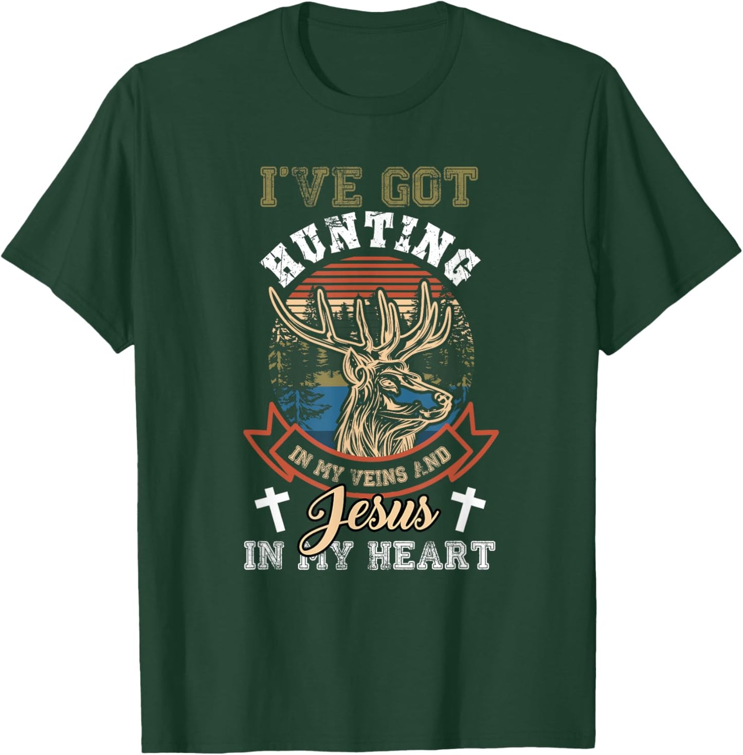 Ive Got Hunting In My Veins And Jesus in My Heart Fun Saying T-Shirt - T-Shirt | Forest