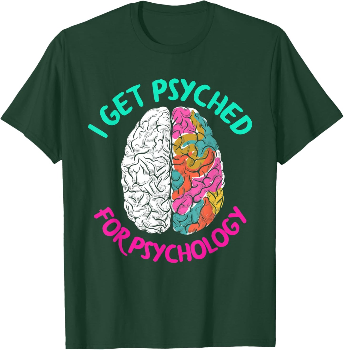 I Get Psyched For Psychology Funny Psychologist T-Shirt - T-Shirt | Forest