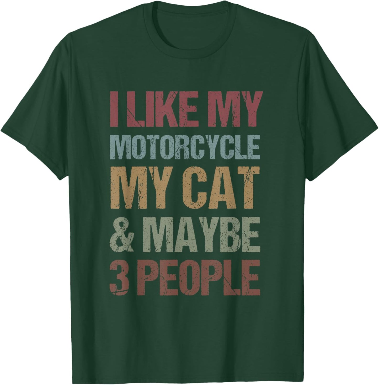 I Like My Motorcycle, Cat & Maybe 3 People Motorcycle Lovers T-Shirt - T-Shirt | Forest