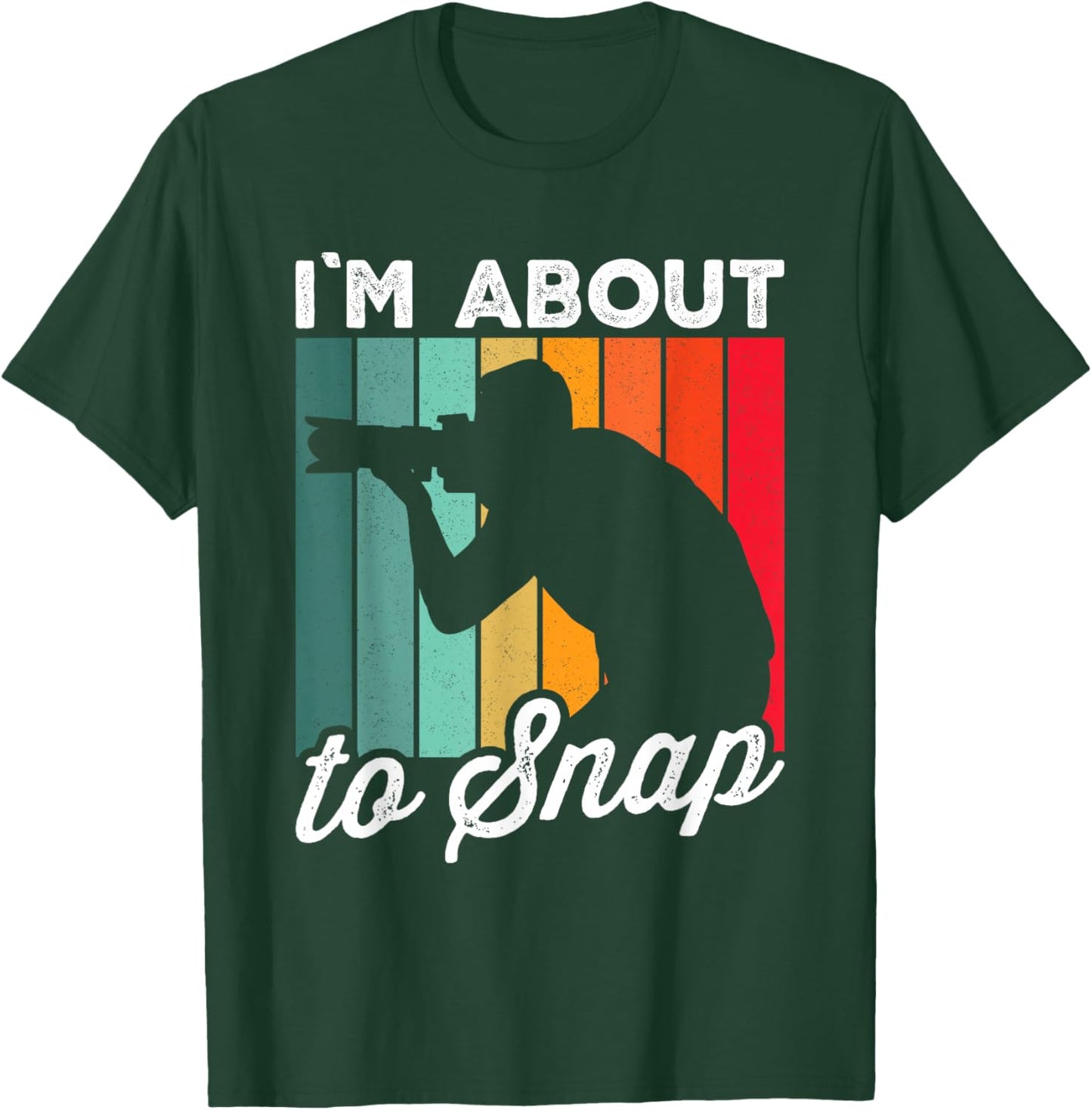 I'm About To Snap Photography Funny Photographer Camera T-Shirt - T-Shirt | Forest