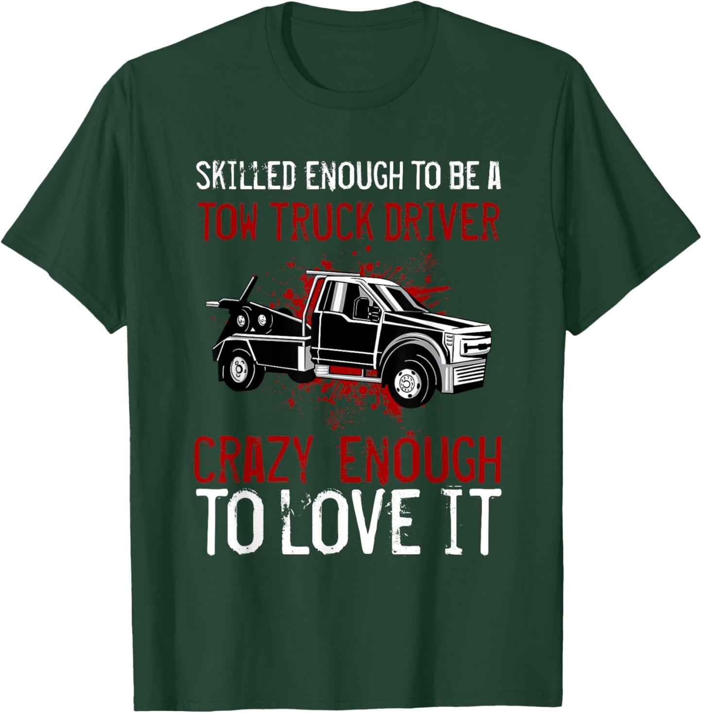 Tow Truck Driver Wrecker Recovery Vehicle Operator T-Shirt - T-Shirt | Forest