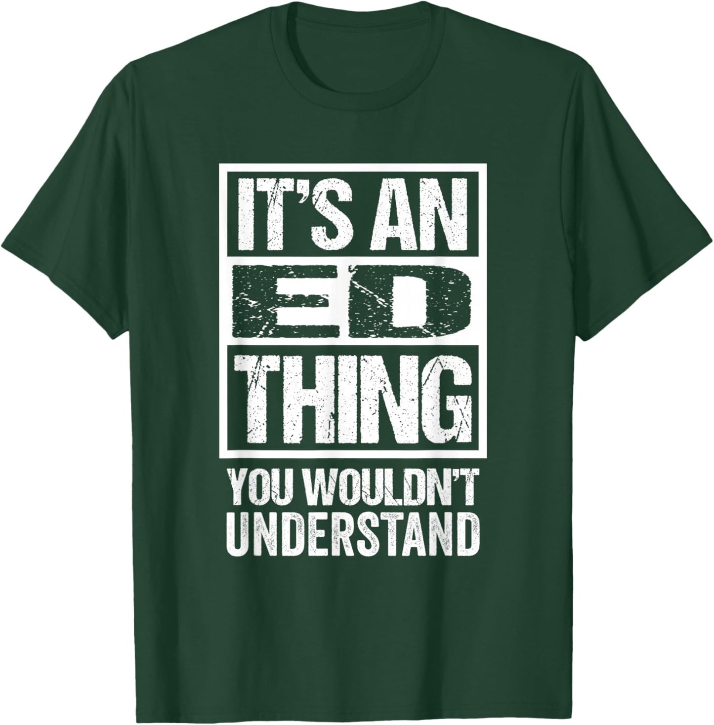 It's an Ed Thing You Wouldn't Understand T-Shirt - T-Shirt | Forest
