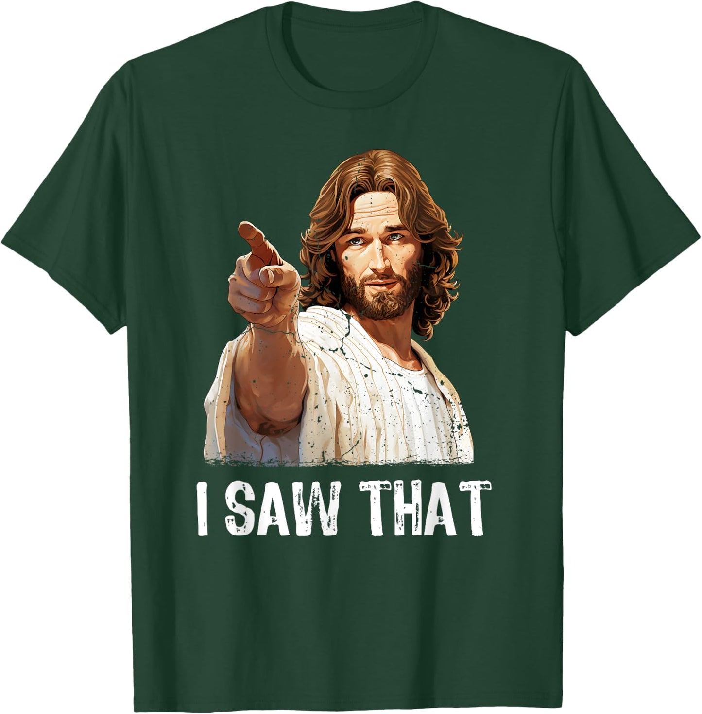 I Saw That Jesus Christ Christianity Funny Christian Humor T-Shirt - T-Shirt | Forest