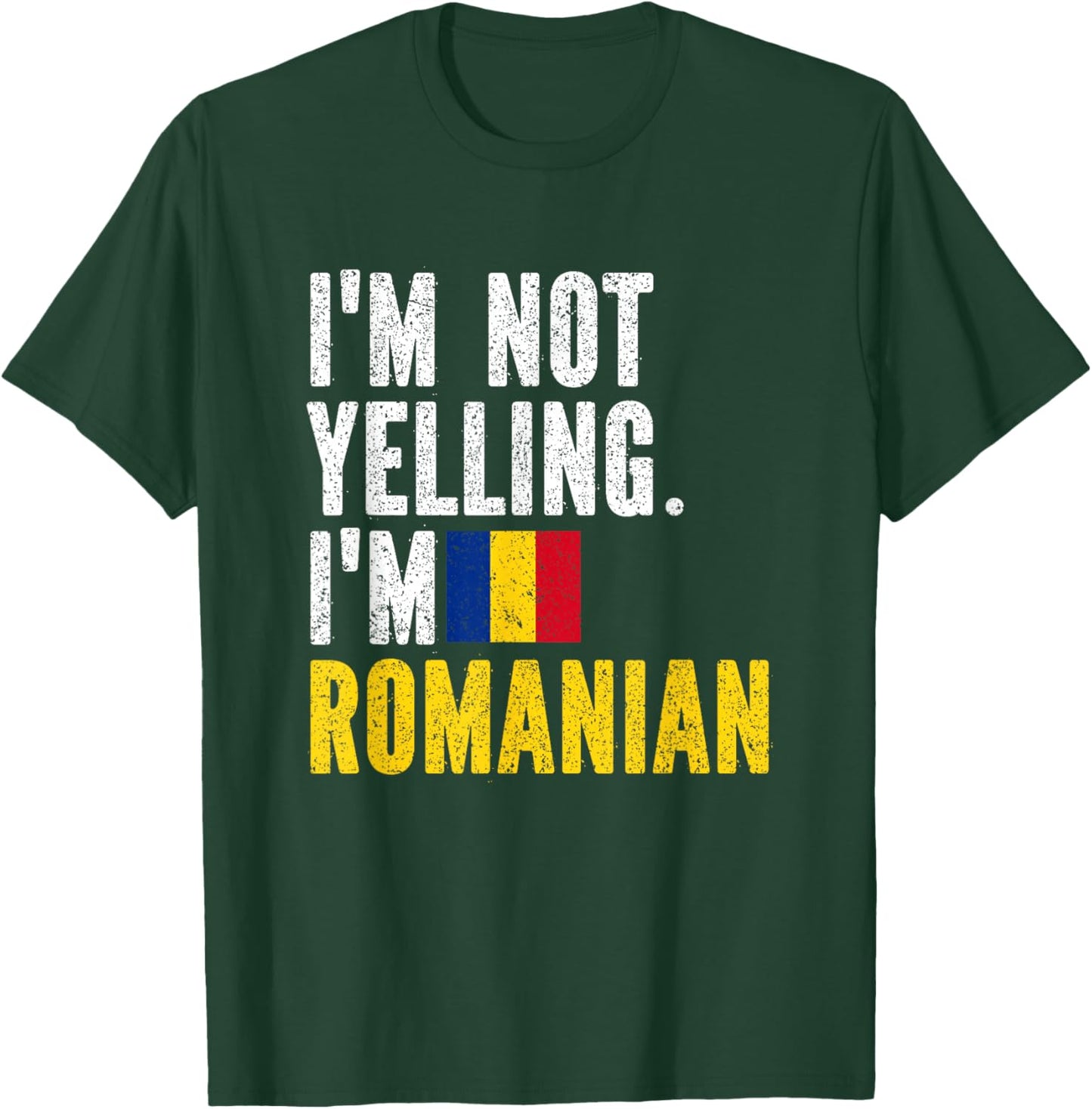 I'm Not Yelling Im Romanian T-Shirt - T-Shirt | Forest