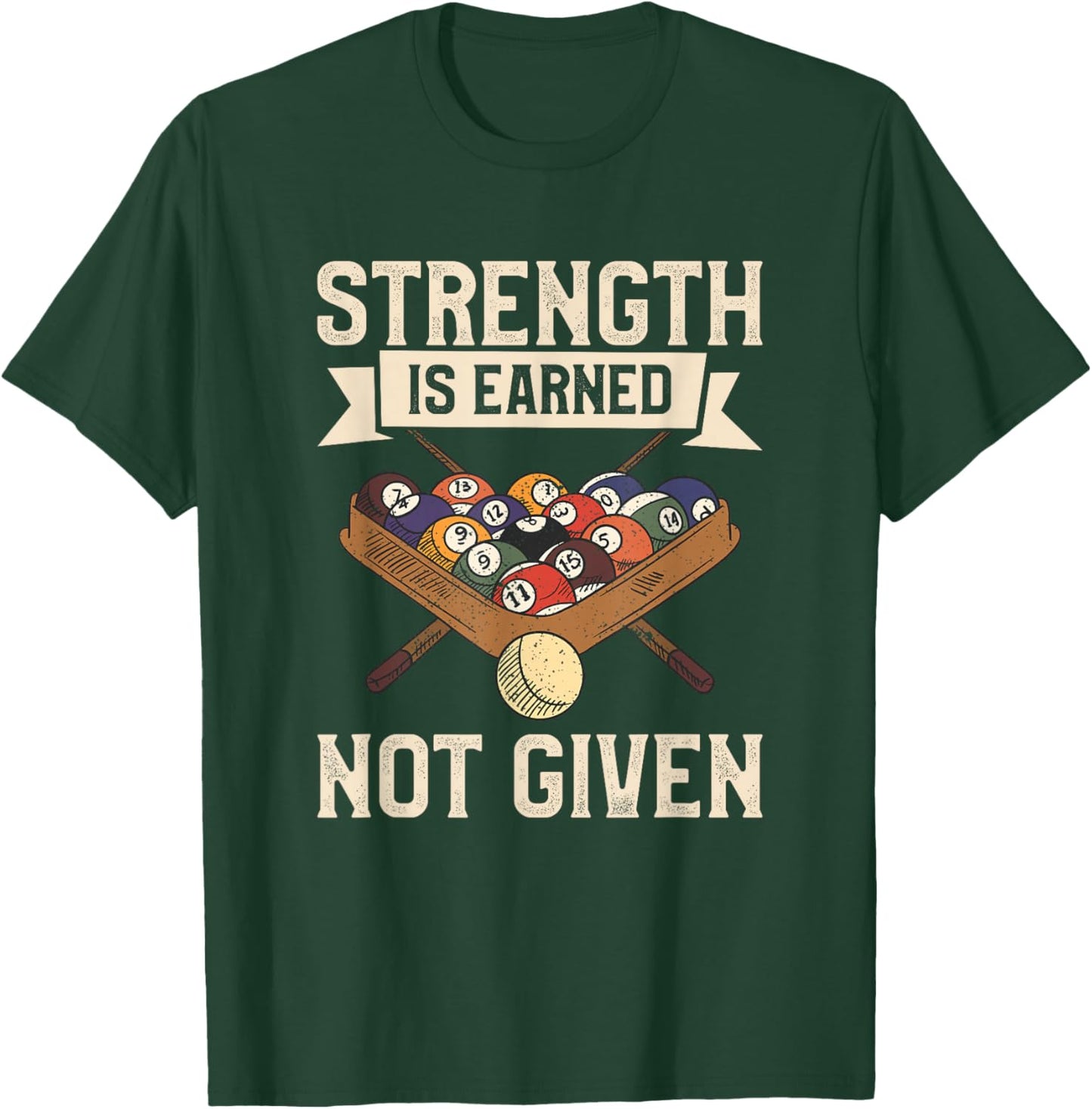 Strength Is Earned Not Given Billiards Pool Player T-Shirt - T-Shirt | Forest