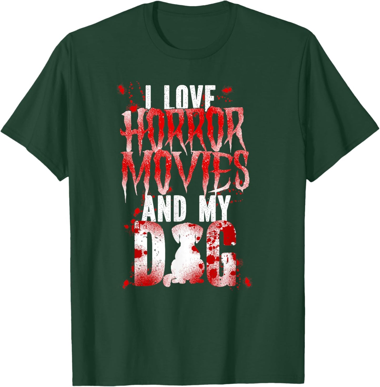Scary Horror Movie Dog Blood I Love Horror Movies And My T-Shirt - T-Shirt | Forest