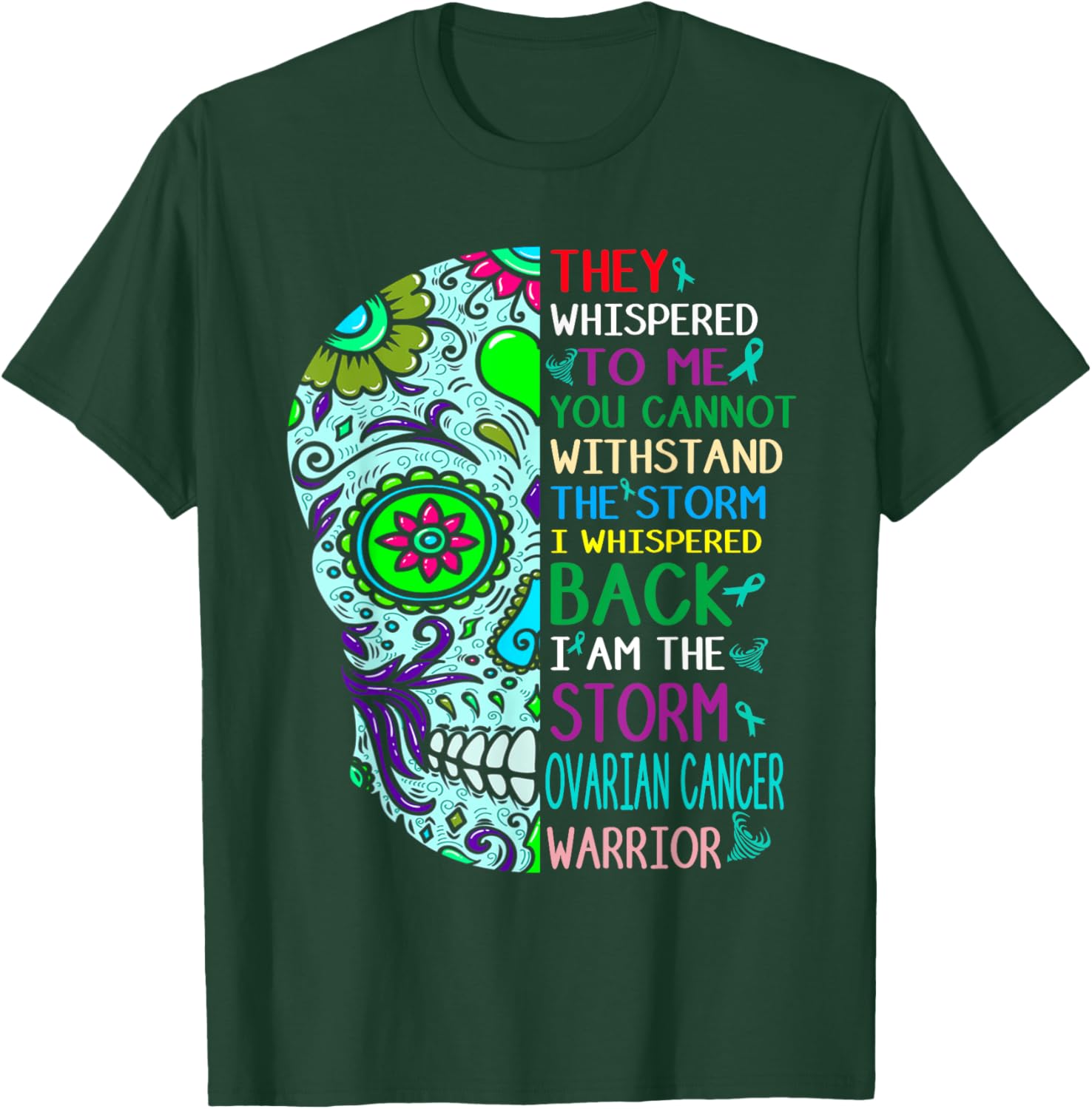 I Am the Storm Ovarian Cancer Skull Warrior Cancer Awareness T-Shirt - T-Shirt | Forest