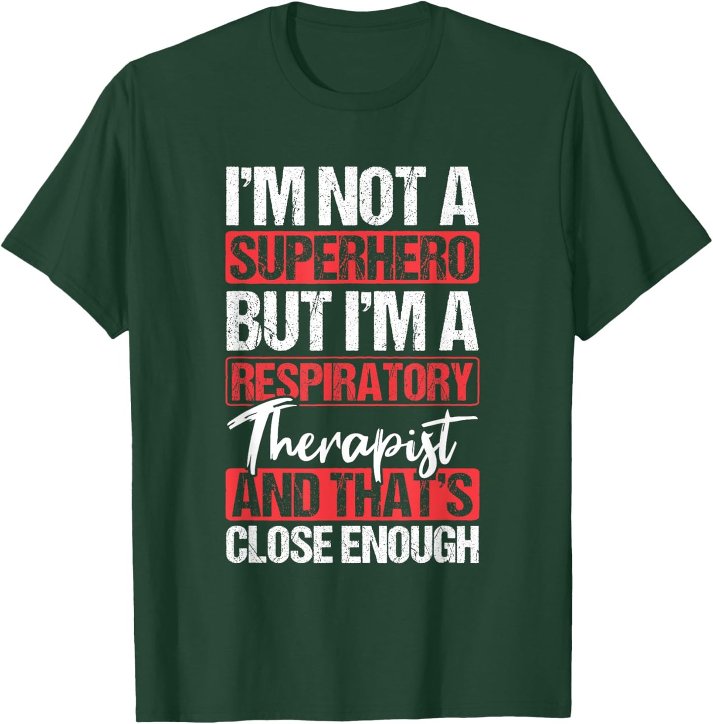 Not A Superhero Close Enough Respiratory Therapist T-Shirt - T-Shirt | Forest