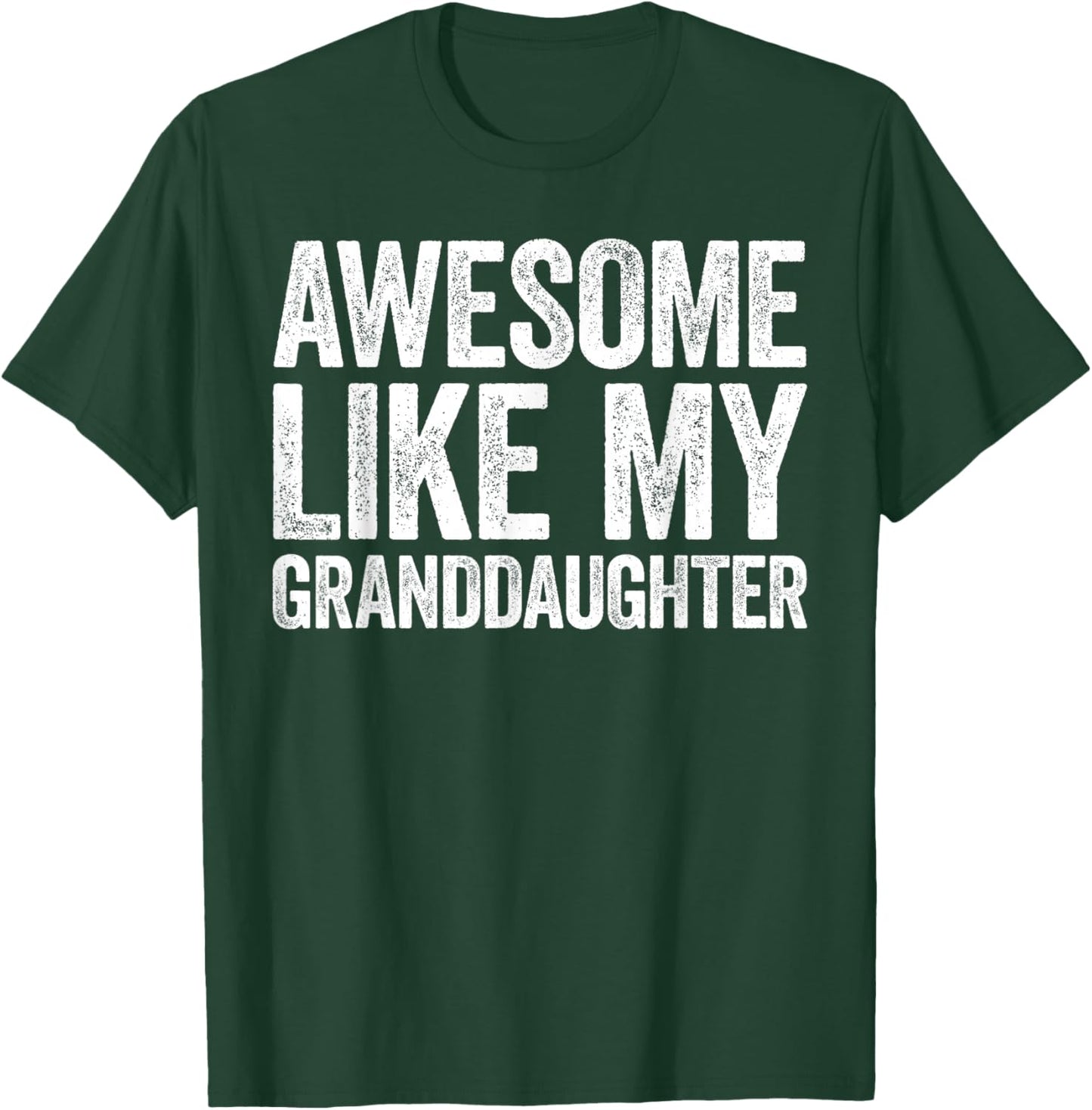 Awesome Like My Granddaughter Shirt Men Women Parents Day T-Shirt - T-Shirt | Forest
