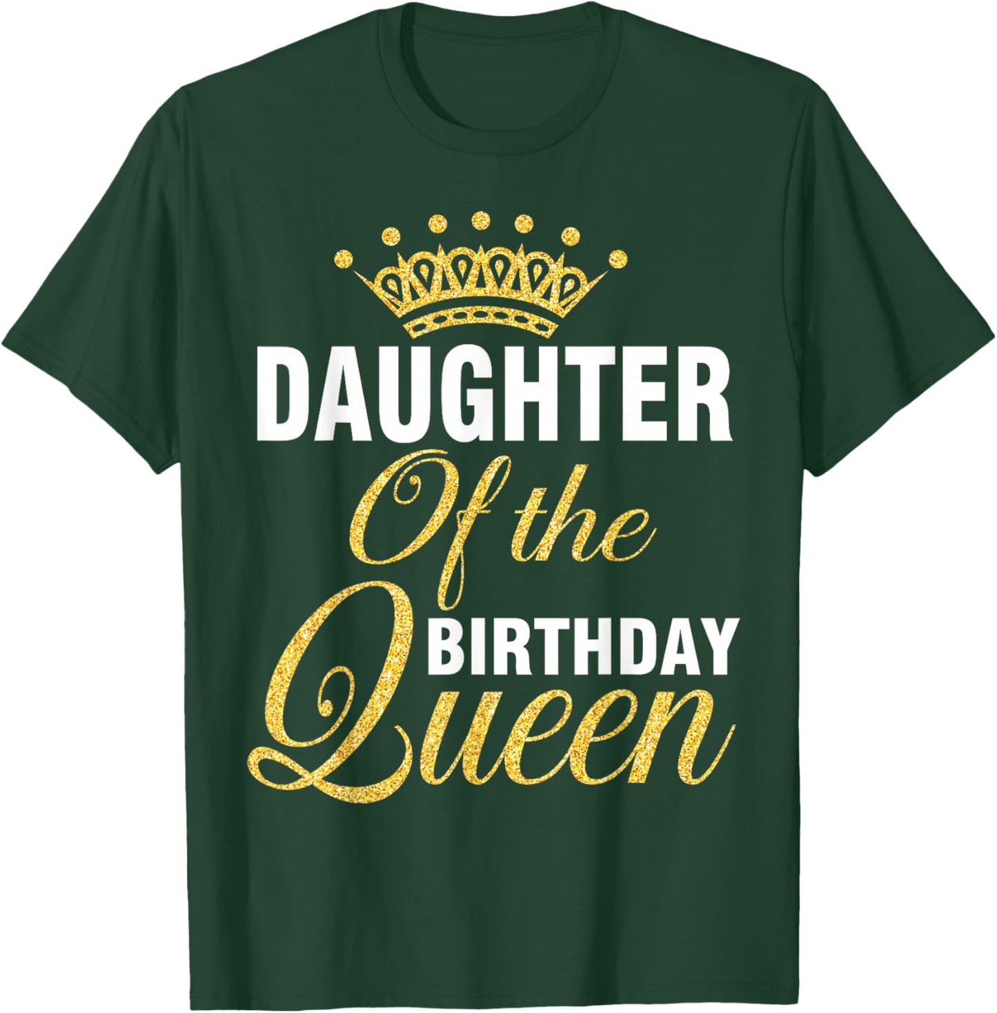 Daughter Of The Birthday Queen Happy To Her Me You Mother T-Shirt - T-Shirt | Forest