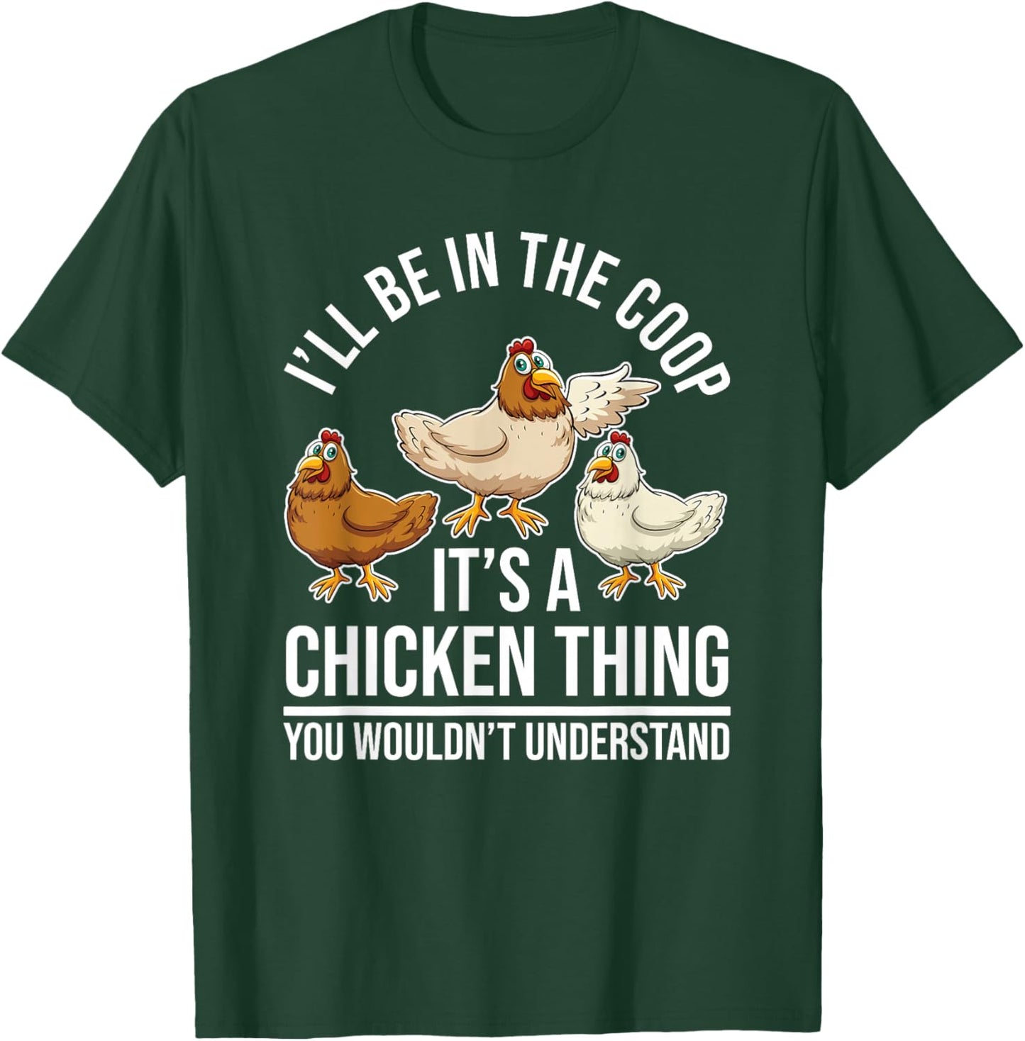 Chicken Farming - Hen Chicken Farmer - I'll Be In The Coop T-Shirt - T-Shirt | Forest