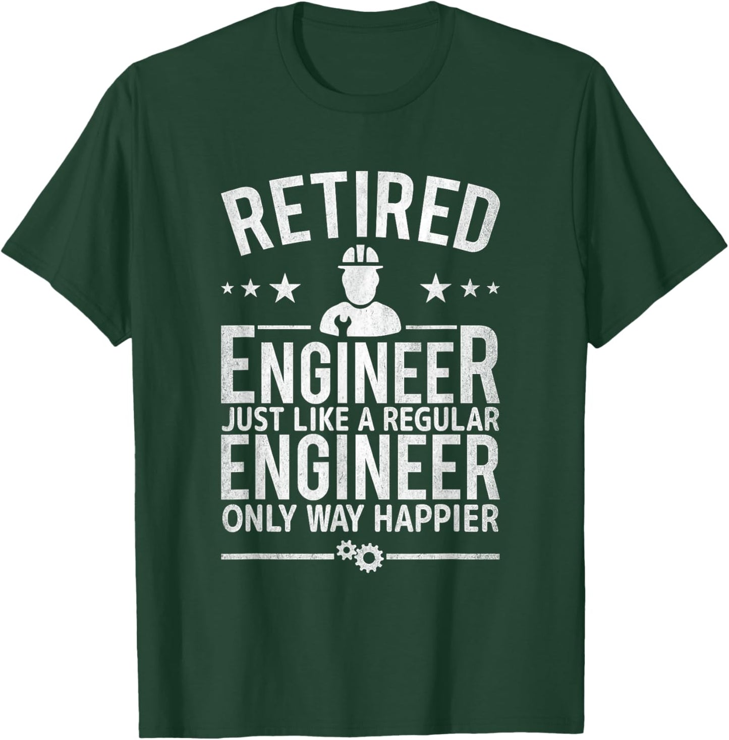 Retired Engineer Just Like Regular Only Happier T-Shirt - T-Shirt | Forest