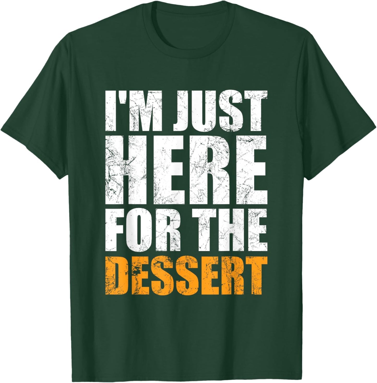 Funny I'm Just Here For The Dessert Cakes Ice Cream Lover Men Women Girls Kids T-Shirt - T-Shirt | Forest