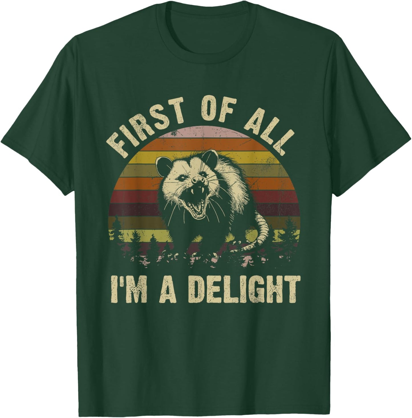 First Of All I'm A Delight Sarcastic Angry Opossum T-Shirt - T-Shirt | Forest