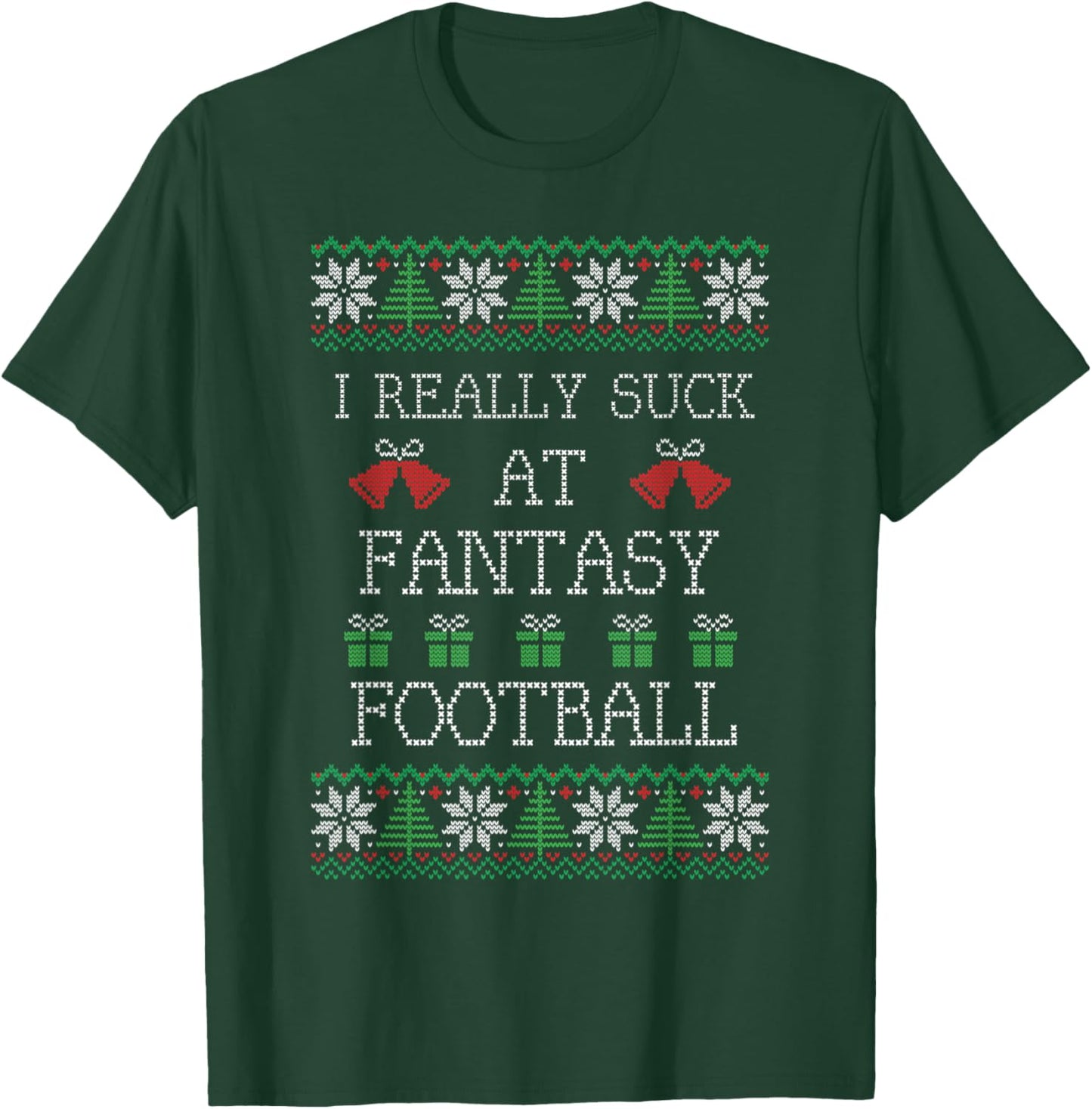 I Really Suck at Fantasy Football Funny Ugly Christmas T-Shirt - T-Shirt | Forest