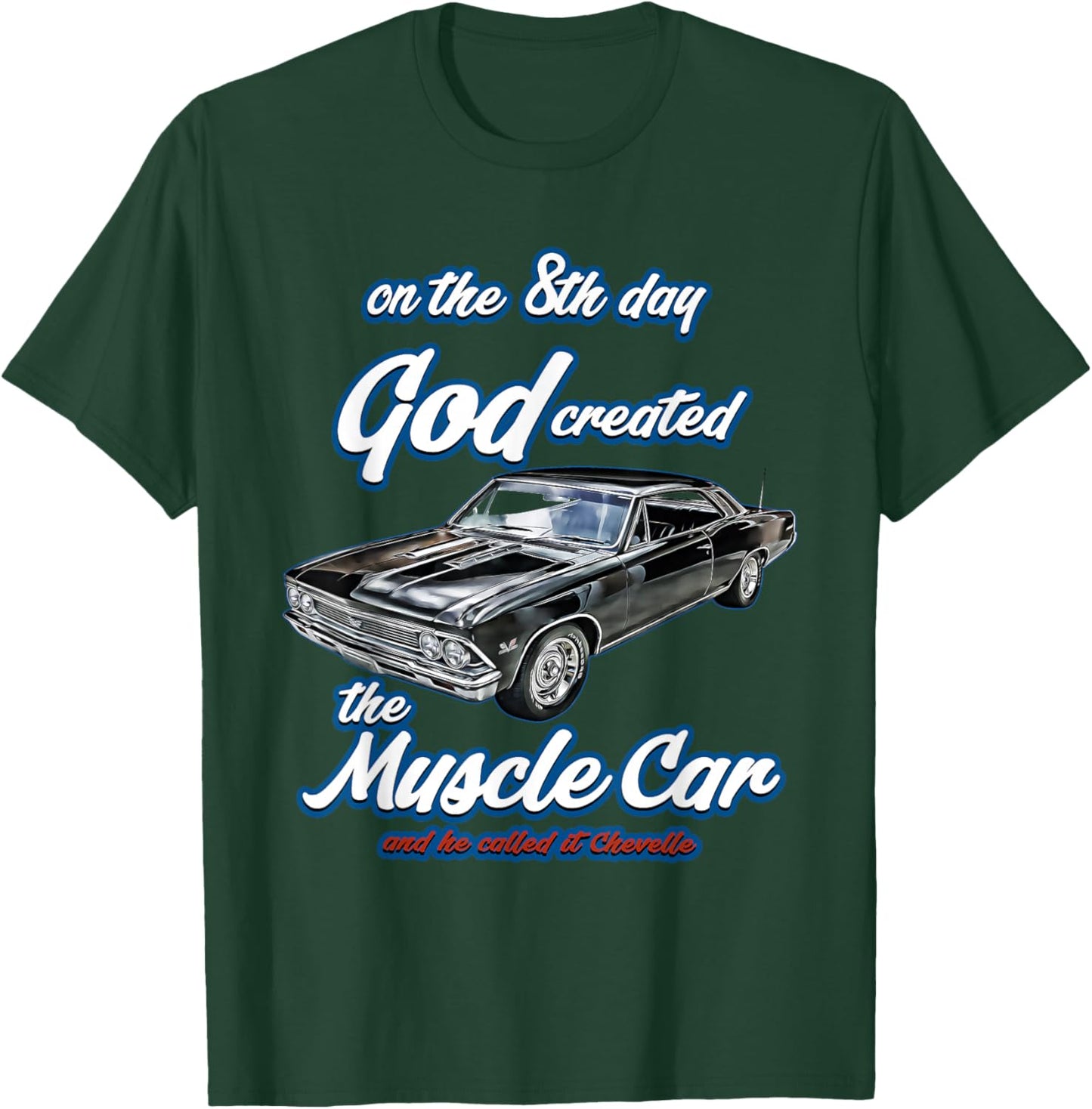 8th day god created,1966 Chevelle,Muscle Car,SS454,SS427,SS T-Shirt - T-Shirt | Forest