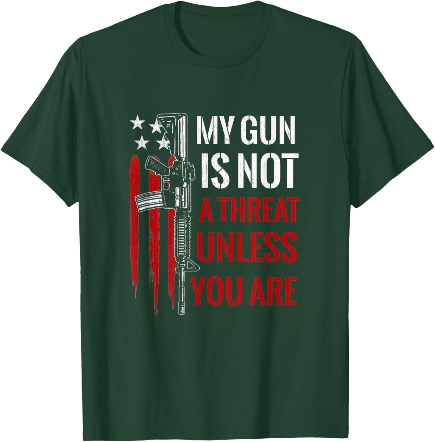 My Gun Is Not A Threat Unless You Are American Flag T-Shirt - T-Shirt | Forest