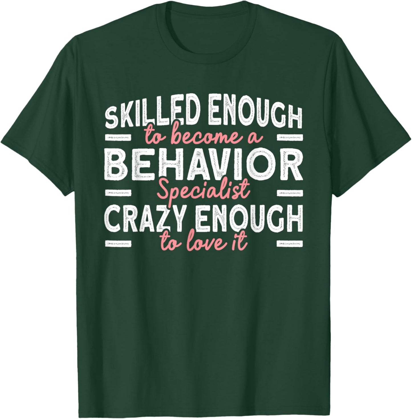 Behavior Specialist T-Shirt - T-Shirt | Forest