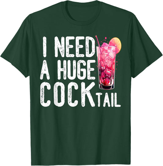 I Need a Huge COCKtail Funny Adult Humor Drinking Vintage T-Shirt - T-Shirt | Forest