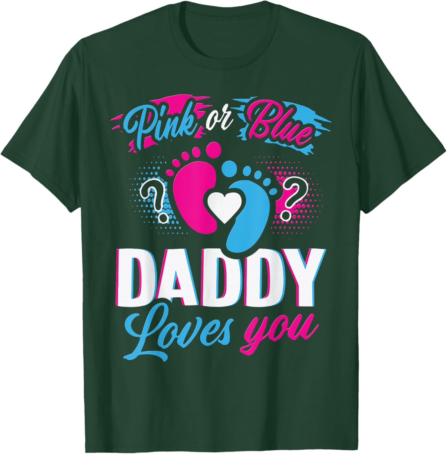 Pink or Blue Daddy Loves You Gender Reveal Soon to be Dad T-Shirt - T-Shirt | Forest
