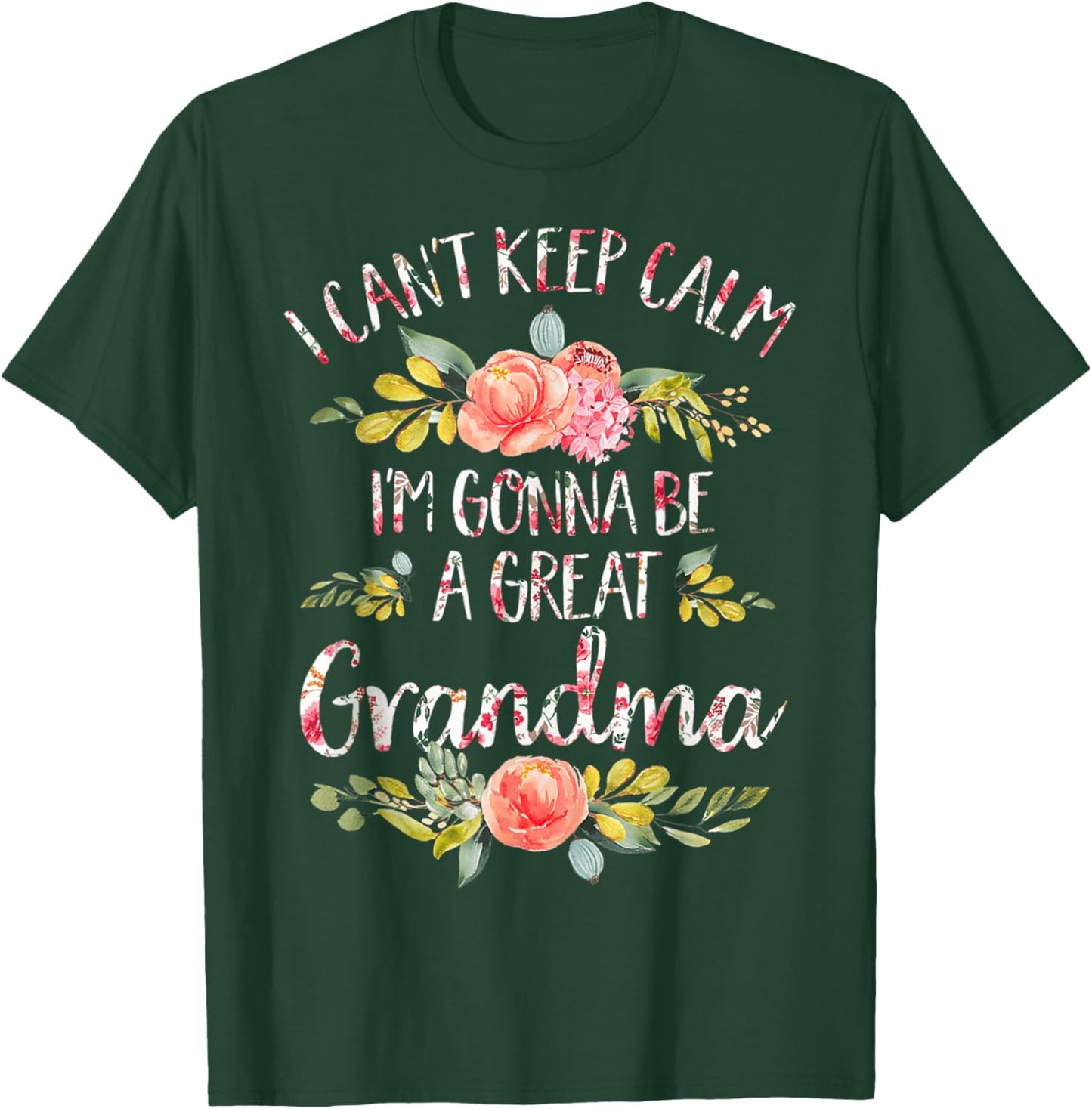 I Can't Keep Calm I'm Gonna Be a Great Grandma Mothers Day T-Shirt - T-Shirt | Forest