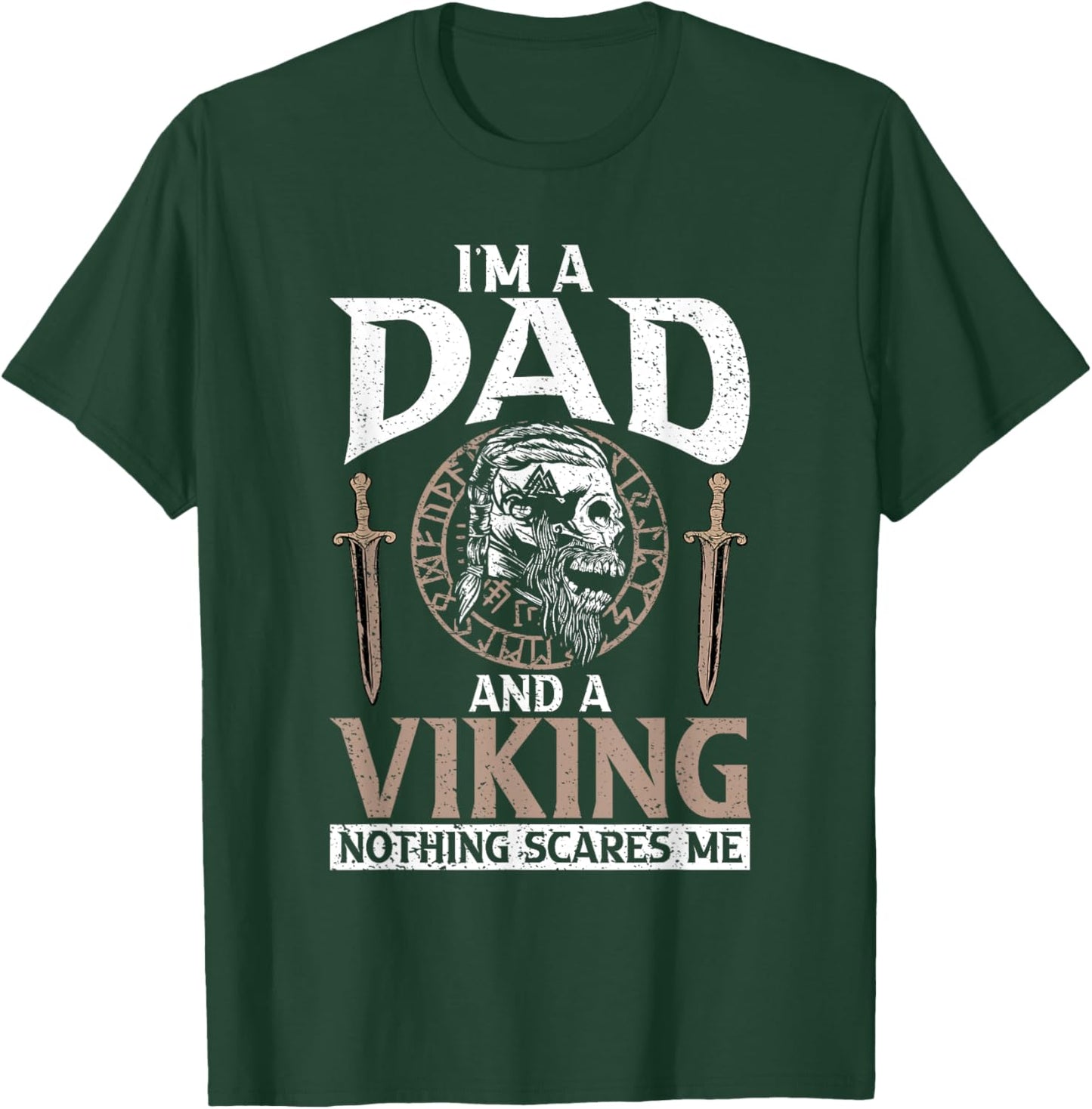 Im a Dad and a Viking nothing scares me Odin Nordic Viking T-Shirt - T-Shirt | Forest