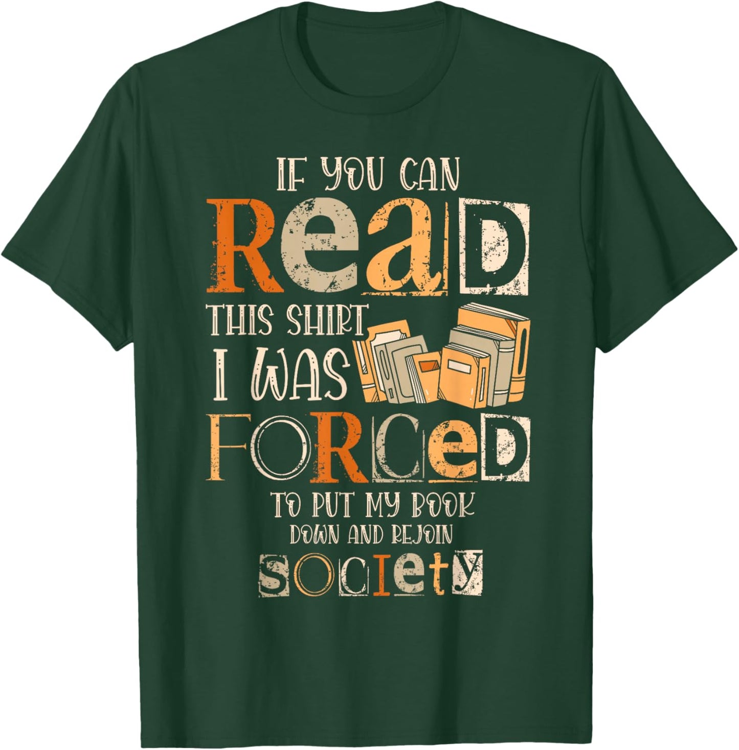 If You Can Read This Shirt I Was Forced To Put My Book Down T-Shirt - T-Shirt | Forest