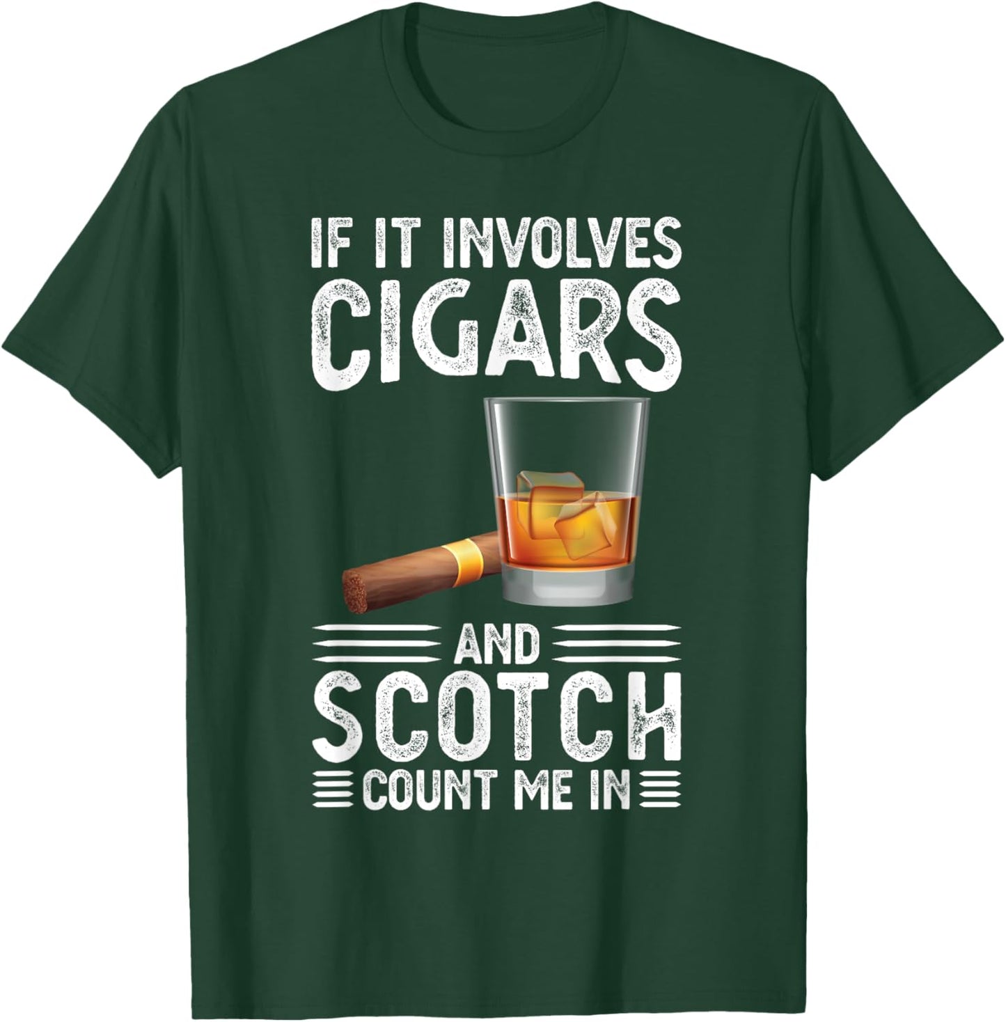 If it includes cigars and scotch cigars T-Shirt - T-Shirt | Forest