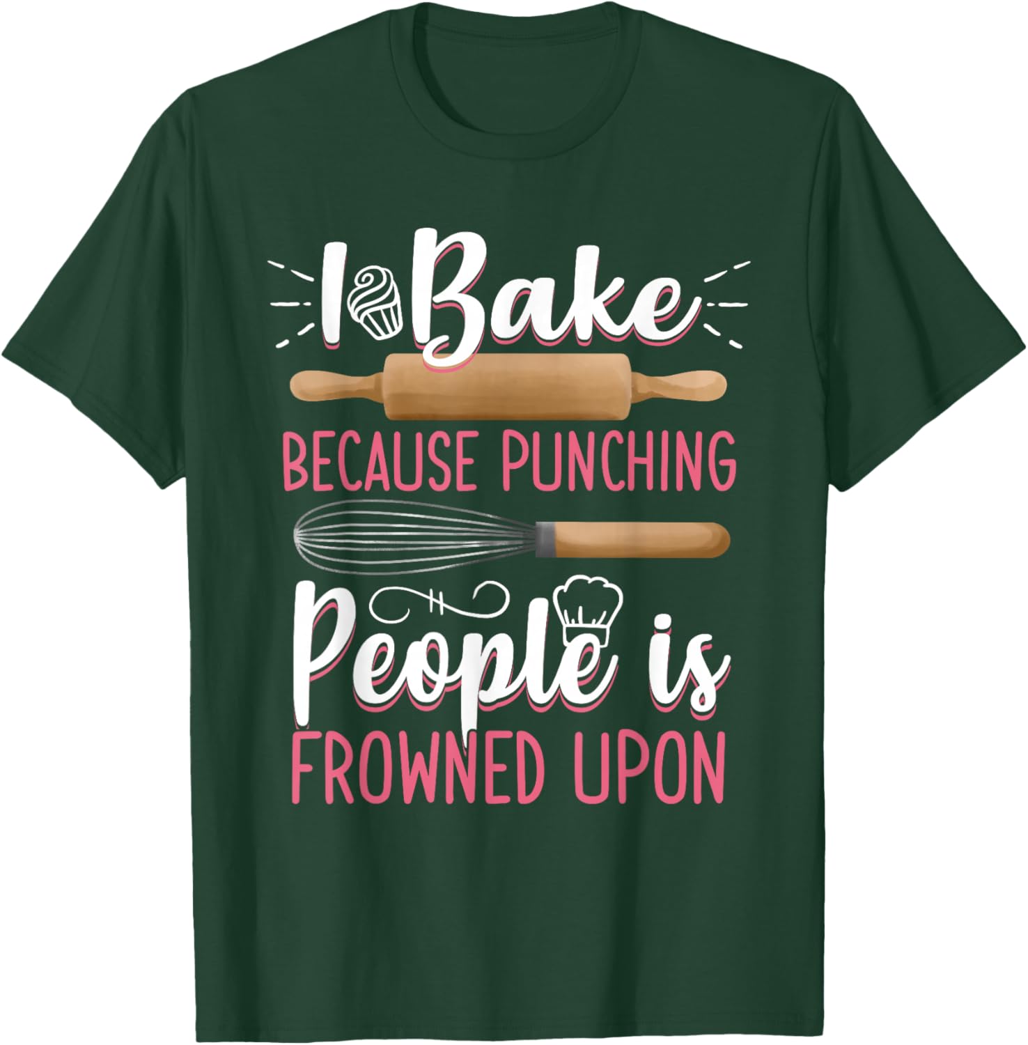 I Bake Because Punching People Is Frowned Upon Baking Baker T-Shirt - T-Shirt | Forest