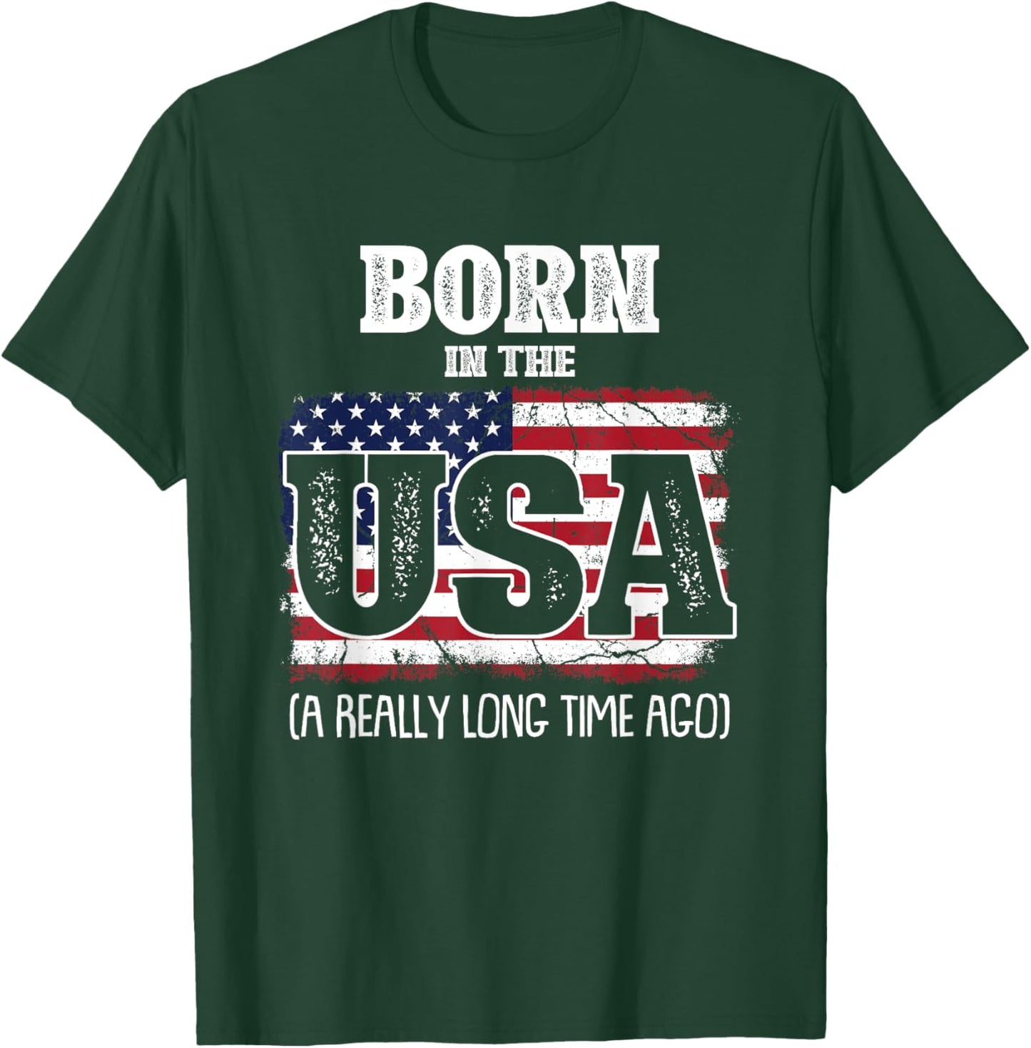 Born In The Usa A Really Long Time Ago Birthday USA Flag T-Shirt - T-Shirt | Forest