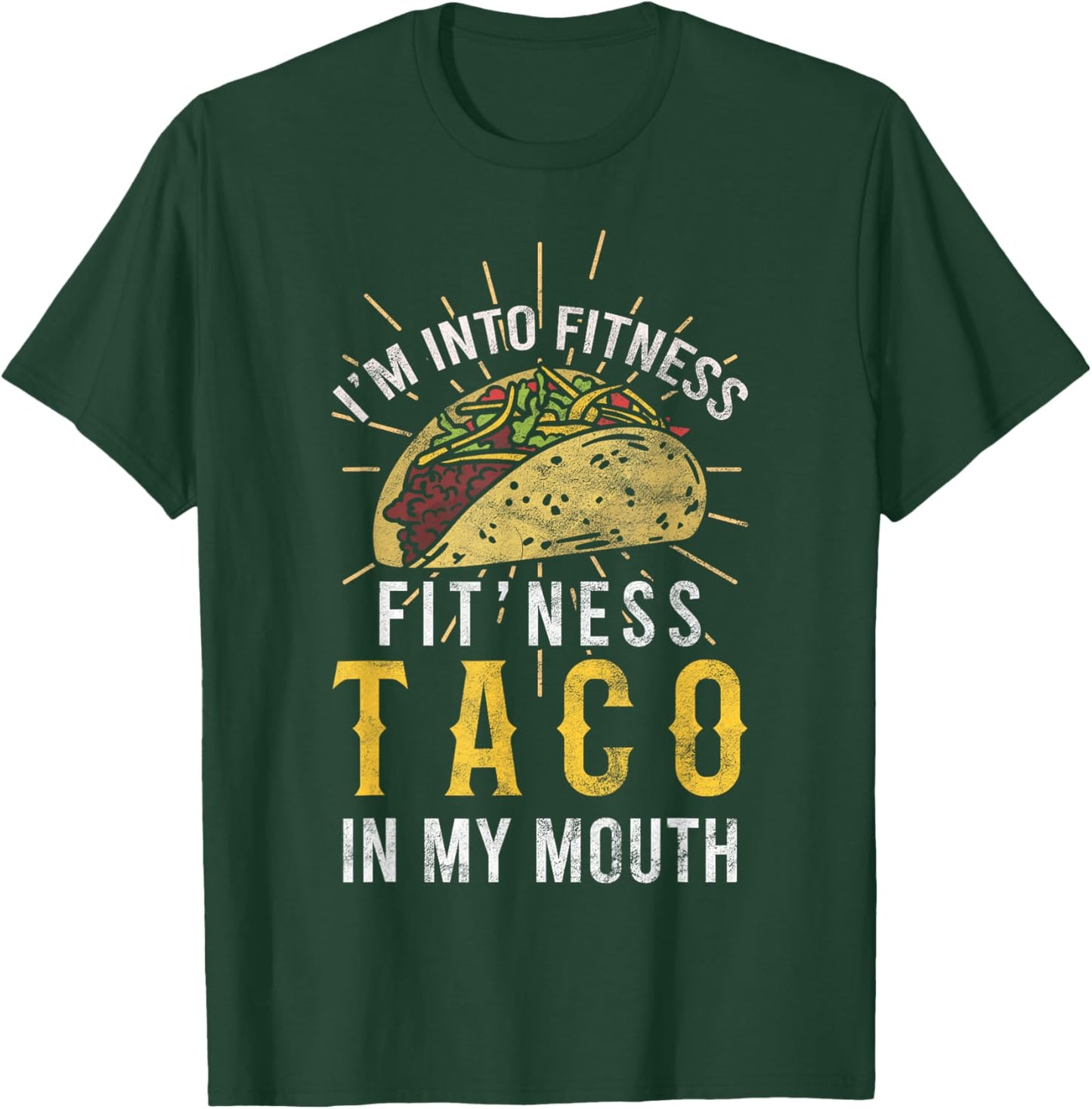 I'm Into Fitness Taco in My Mouth Taco Lover T-Shirt - T-Shirt | Forest
