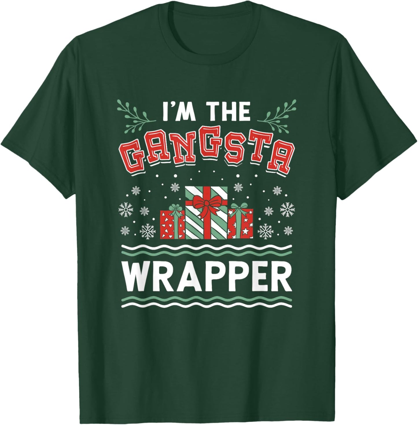 I'm The Gangsta Wrapper Xmas Christmas Wrapper T-Shirt - T-Shirt | Forest