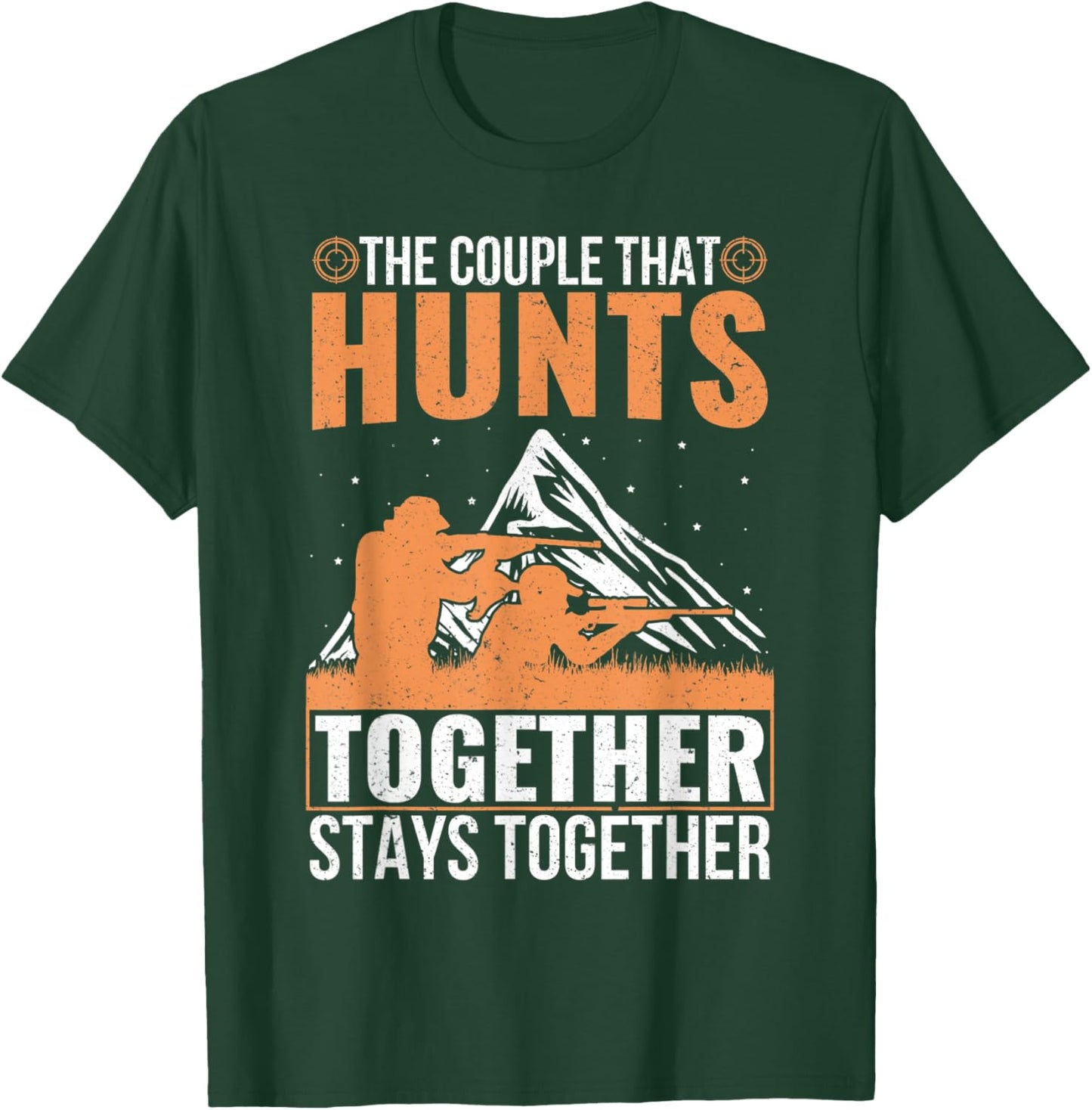 The Couple That Hunts Together Stays Together Humor Hunting T-Shirt - T-Shirt | Forest