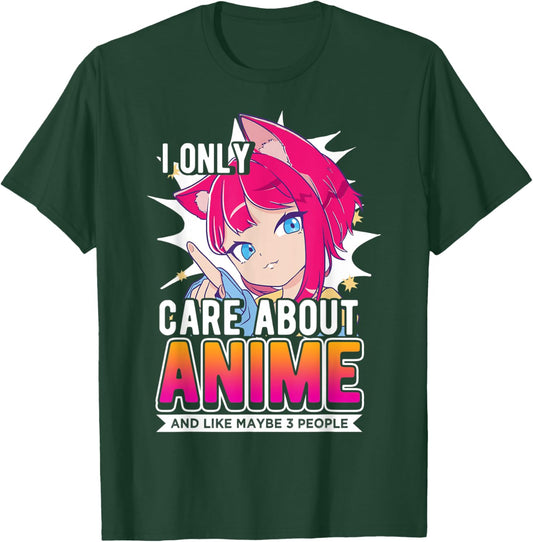 I Only Care About Anime And Like Maybe 3 People, Anime Lover T-Shirt - T-Shirt | Forest