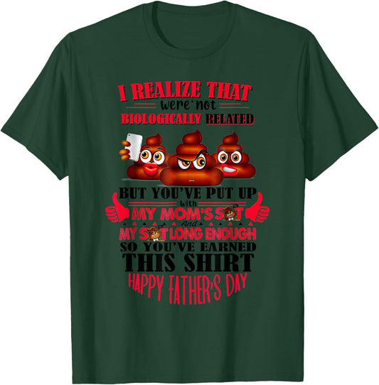 I Realize That We're Not Biologically Happy Father's Day T-Shirt - T-Shirt | Forest