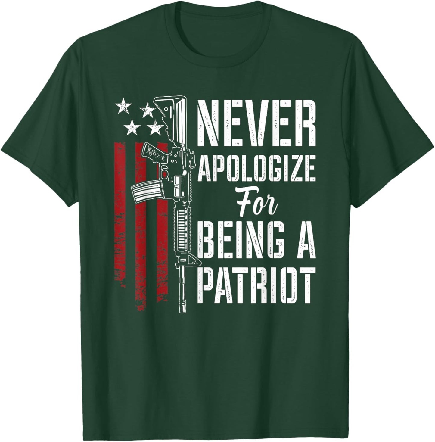 Never Apologize For Being a Patriot - Patriotic Pro Gun USA T-Shirt - T-Shirt | Forest