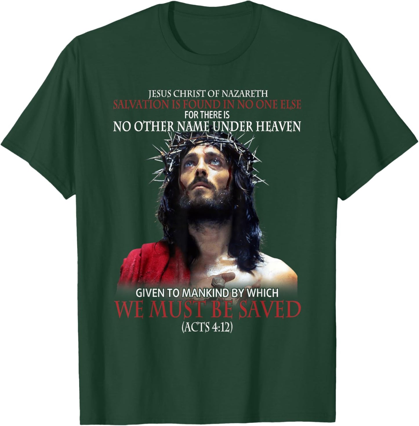 Jesus Christ Of Nazareth Salvation Is Found In No One Else T-Shirt - T-Shirt | Forest