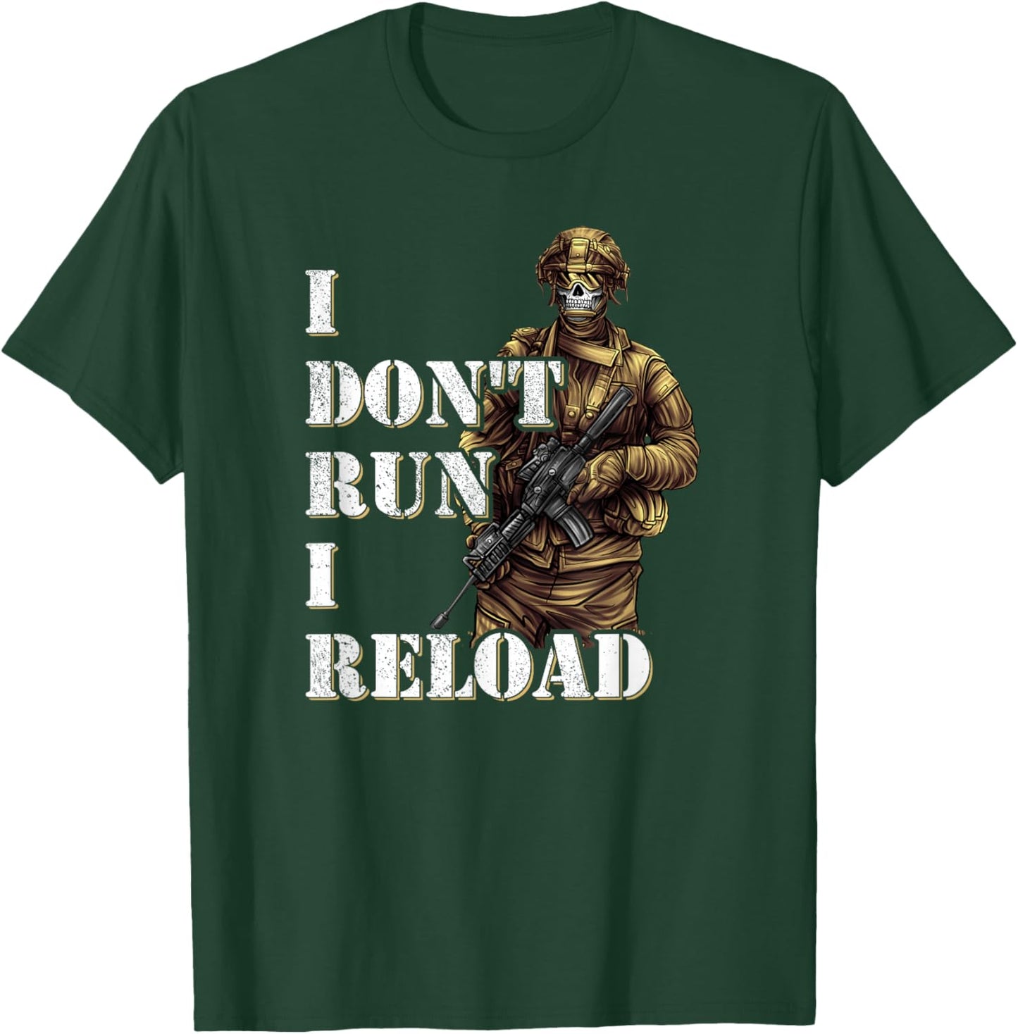 I Don't Run I Reload - Army Soldier Special Forces T-Shirt - T-Shirt | Forest