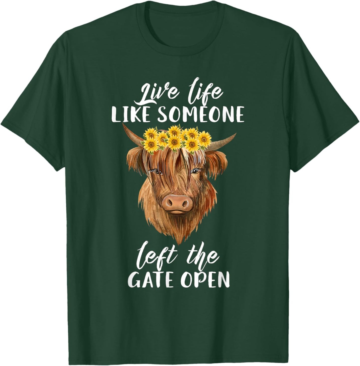 Live Life Like Someone Left The Gate Open Heifer Cow T-Shirt - T-Shirt | Forest