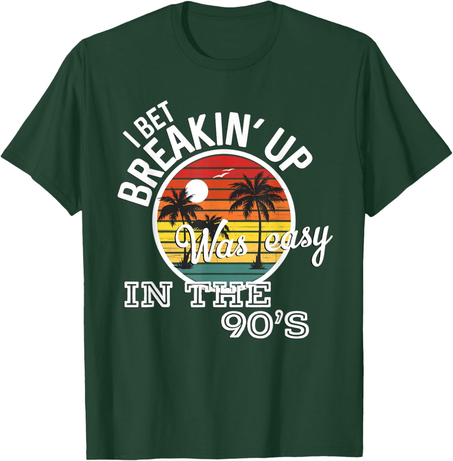 Breakin' Up Was Easy In The 90's Country Music Lyrics T-Shirt - T-Shirt | Forest