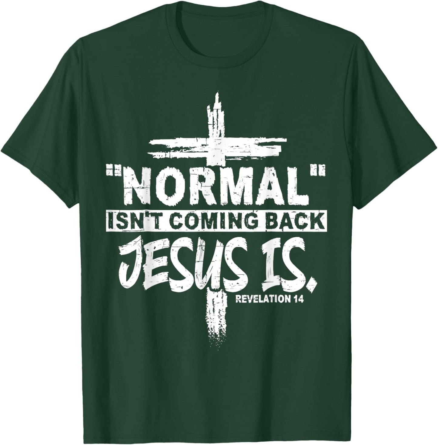 Normal Isn't Coming Back But Jesus Is Revelation 14 Costume T-Shirt - T-Shirt | Forest
