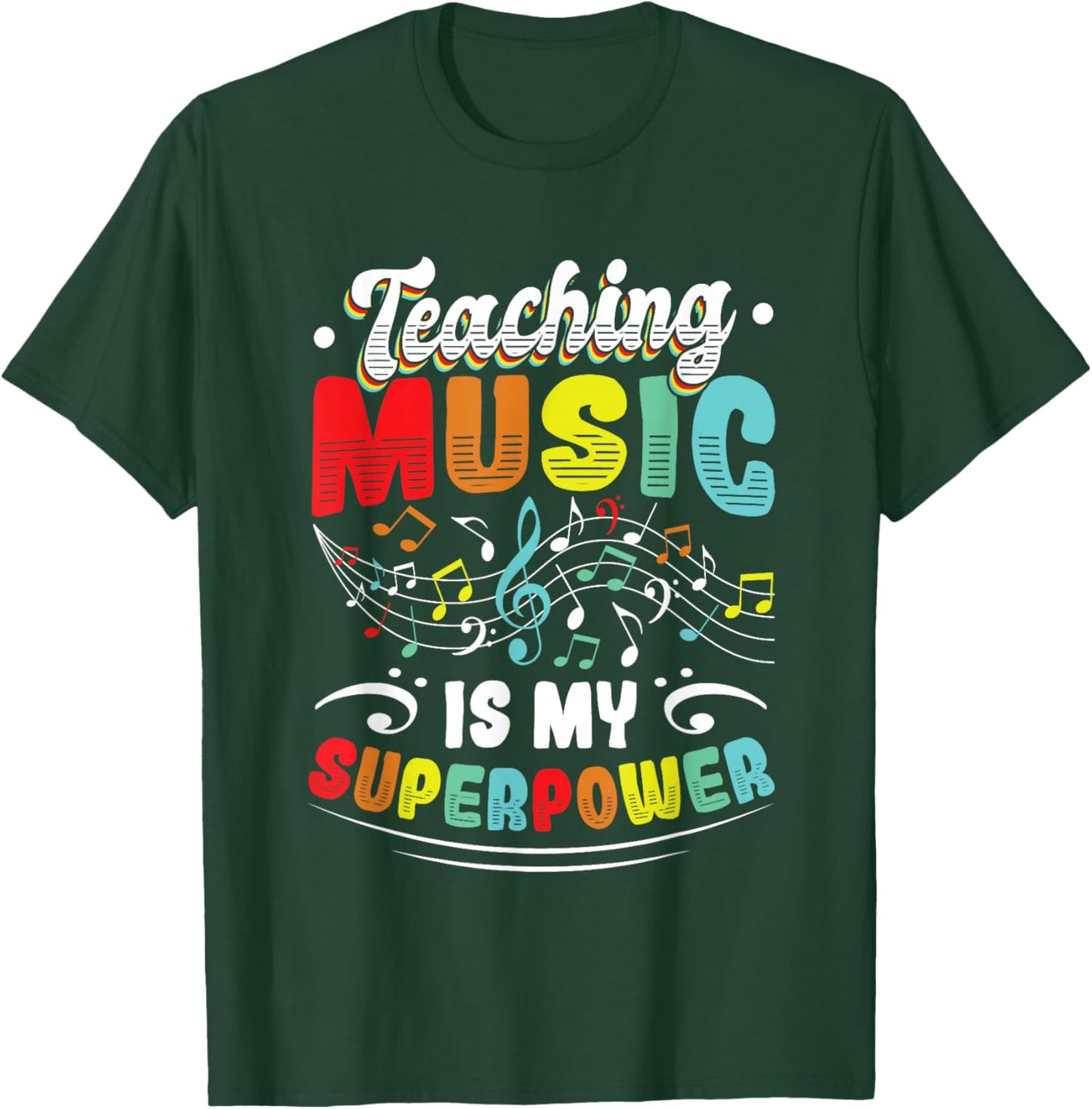 Teaching Music Is My Superpower Music Teacher T-Shirt - T-Shirt | Forest