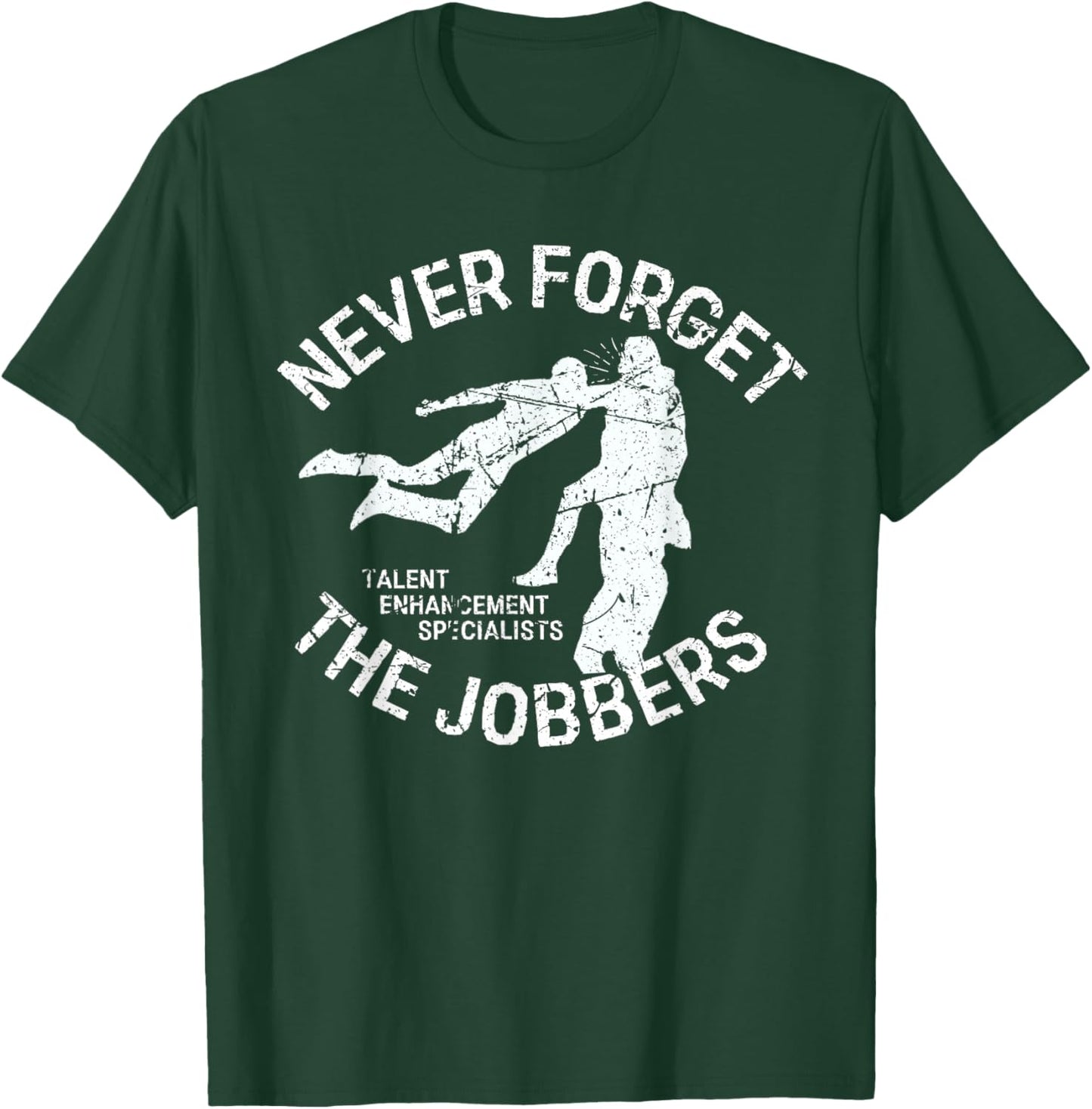 Funny Pro Wrestling Never Forget the Jobbers Vintage T-Shirt - T-Shirt | Forest