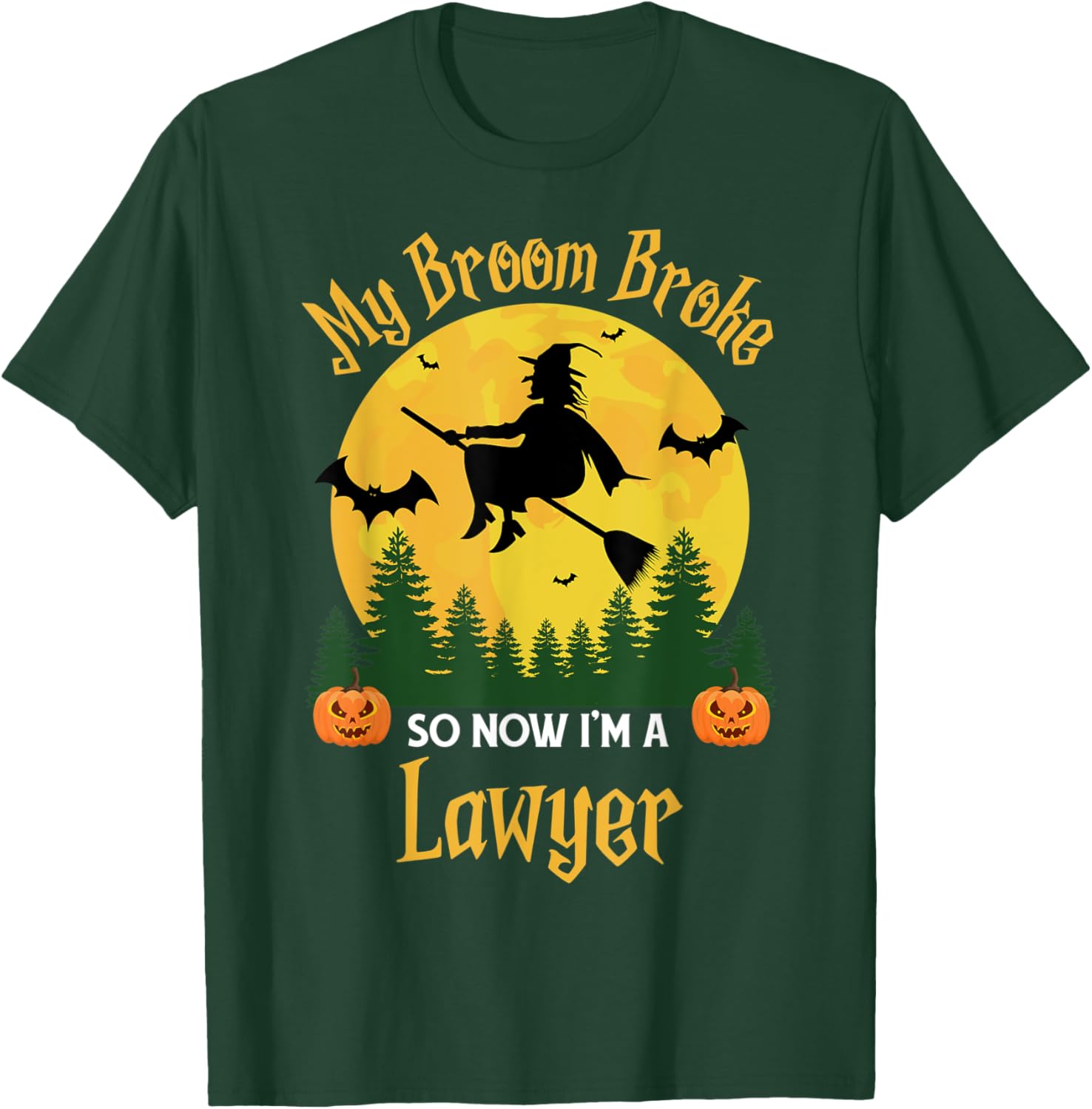 My Broom Broke So Now I am a Lawyer - Funny Witch Halloween T-Shirt - T-Shirt | Forest
