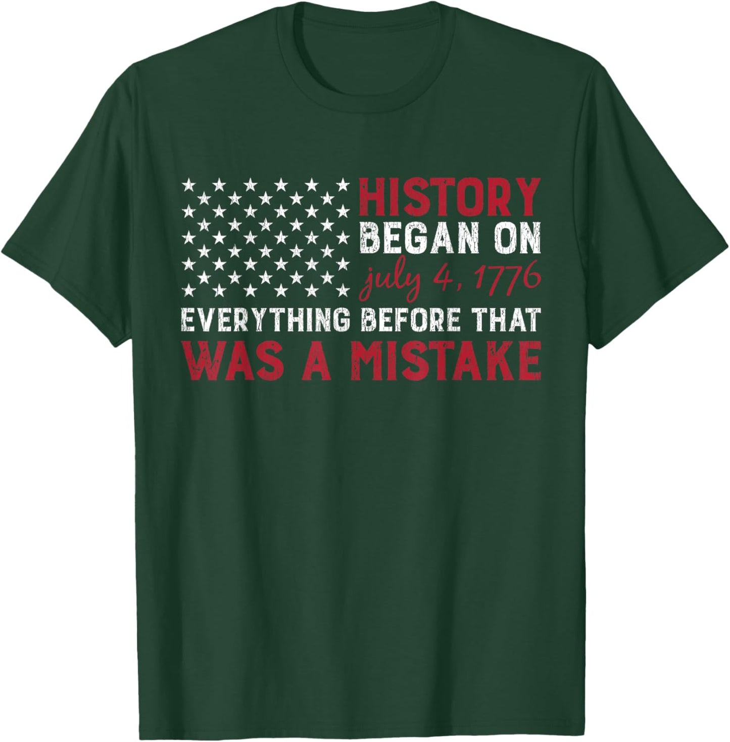 History Started In 1776 USA 4th of July Flag American Pride T-Shirt - T-Shirt | Forest