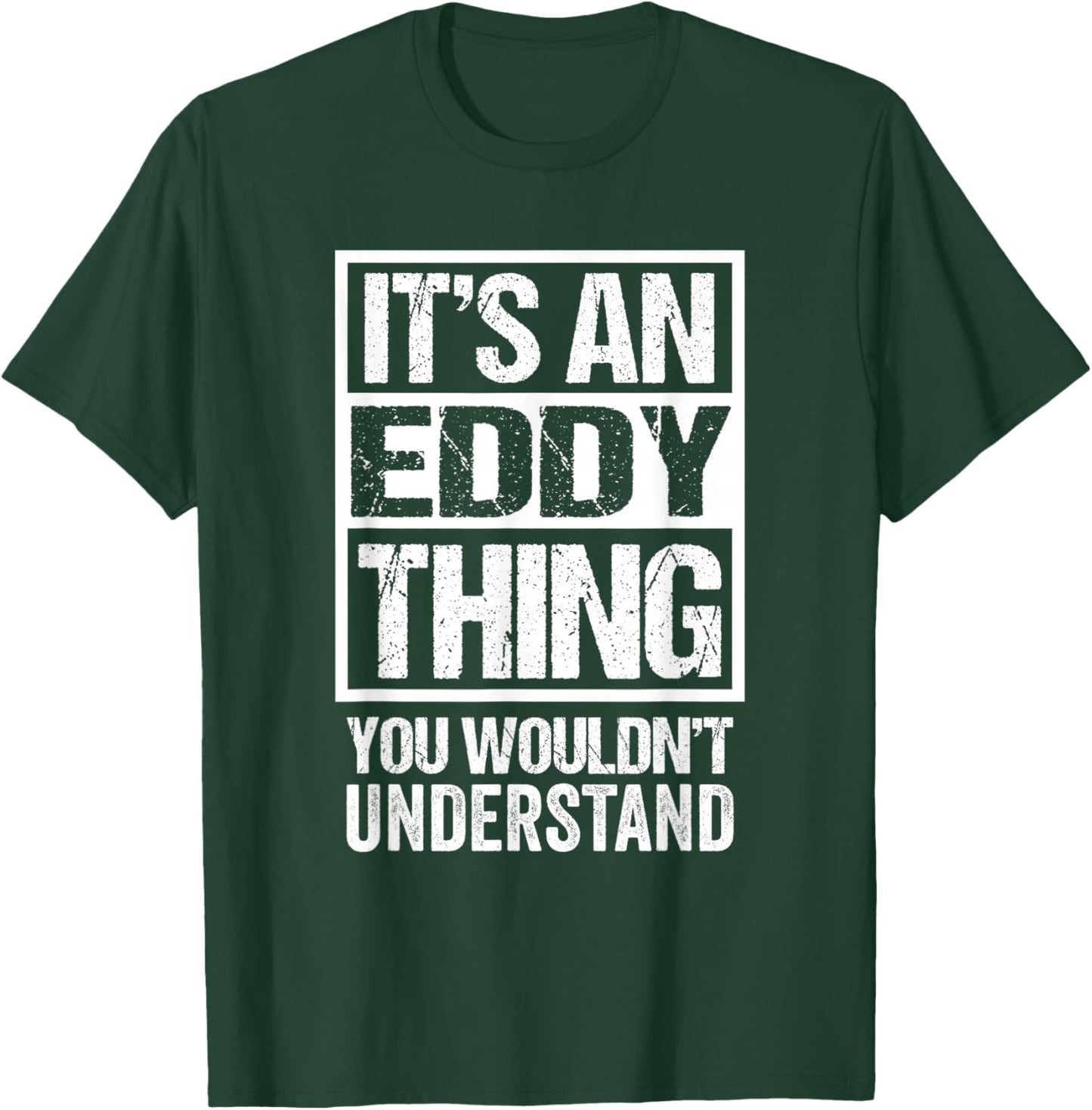 It's An Eddy Thing You Wouldn't Understand First Name T-Shirt - T-Shirt | Forest