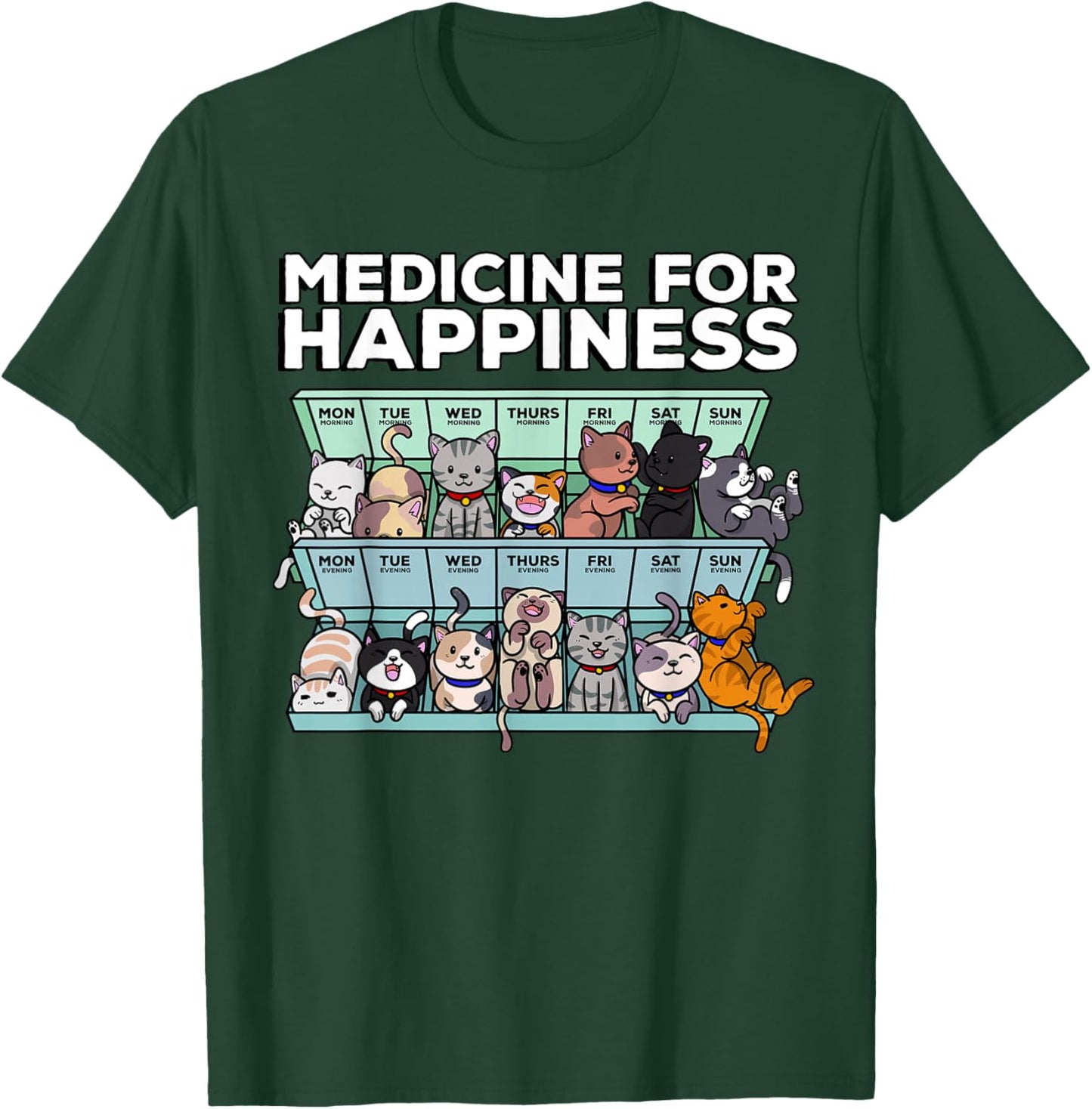 My Medicine for Happiness Called Cats Every Day Kitten cat Small T-Shirt - T-Shirt | Forest