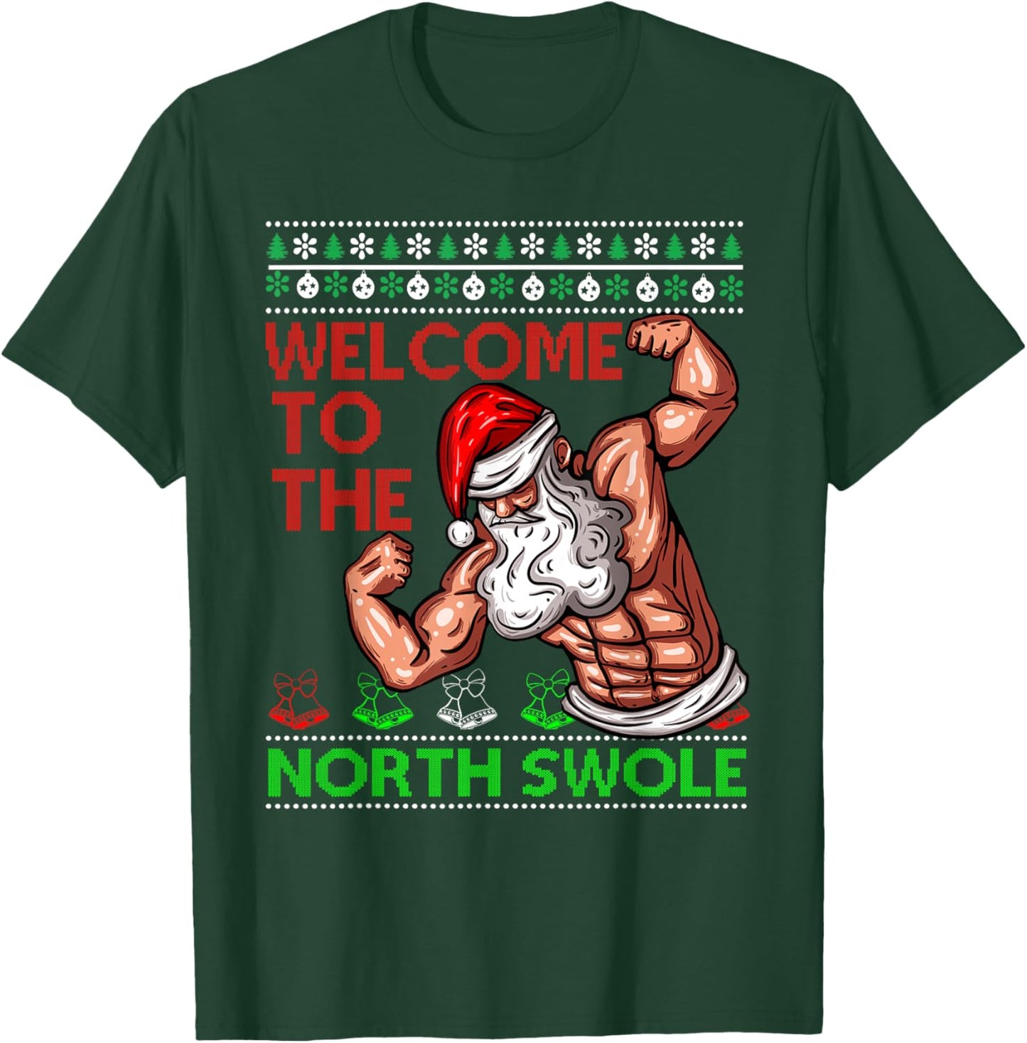 Santa Workout Welcome Up At North Swole Ugly Christmas Gym T-Shirt - T-Shirt | Forest
