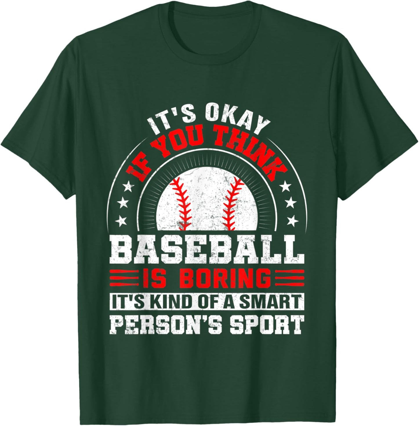 Its Okay If You Think Baseball Is Boring Baseball T-Shirt - T-Shirt | Forest